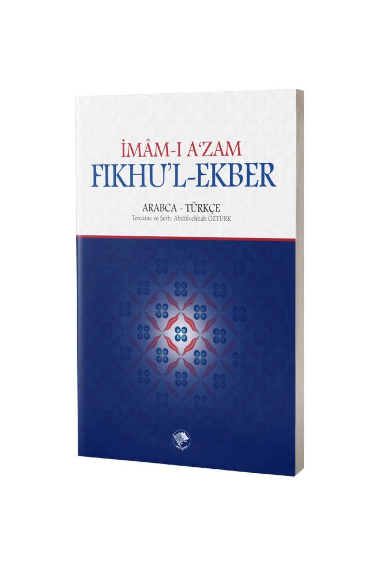 Imam-ı A'zam Fıkhu'l-ekber Arapça-türkçe - Imam-ı A'zam Ebu Hanife Nu'man Ibn-i Sabit