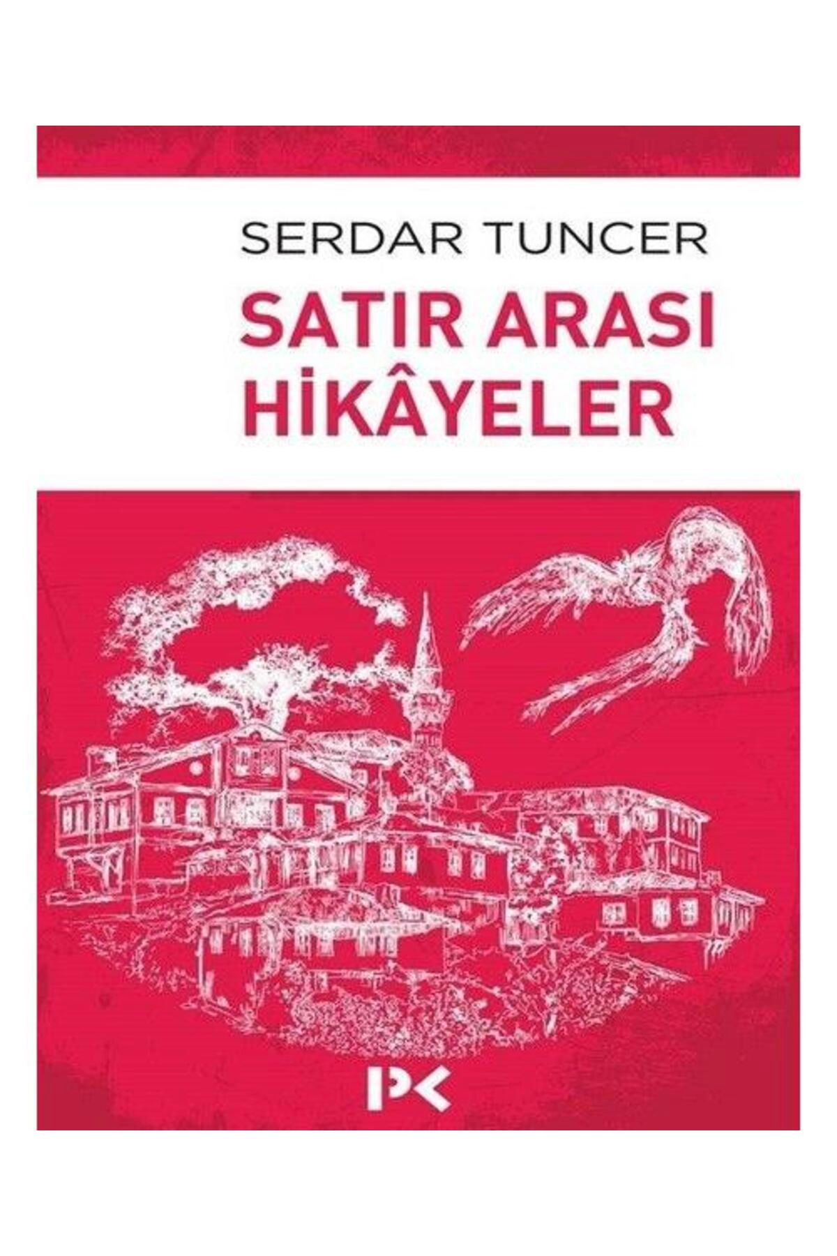 Satır Arası Hikayeler / / Serdar Tuncer