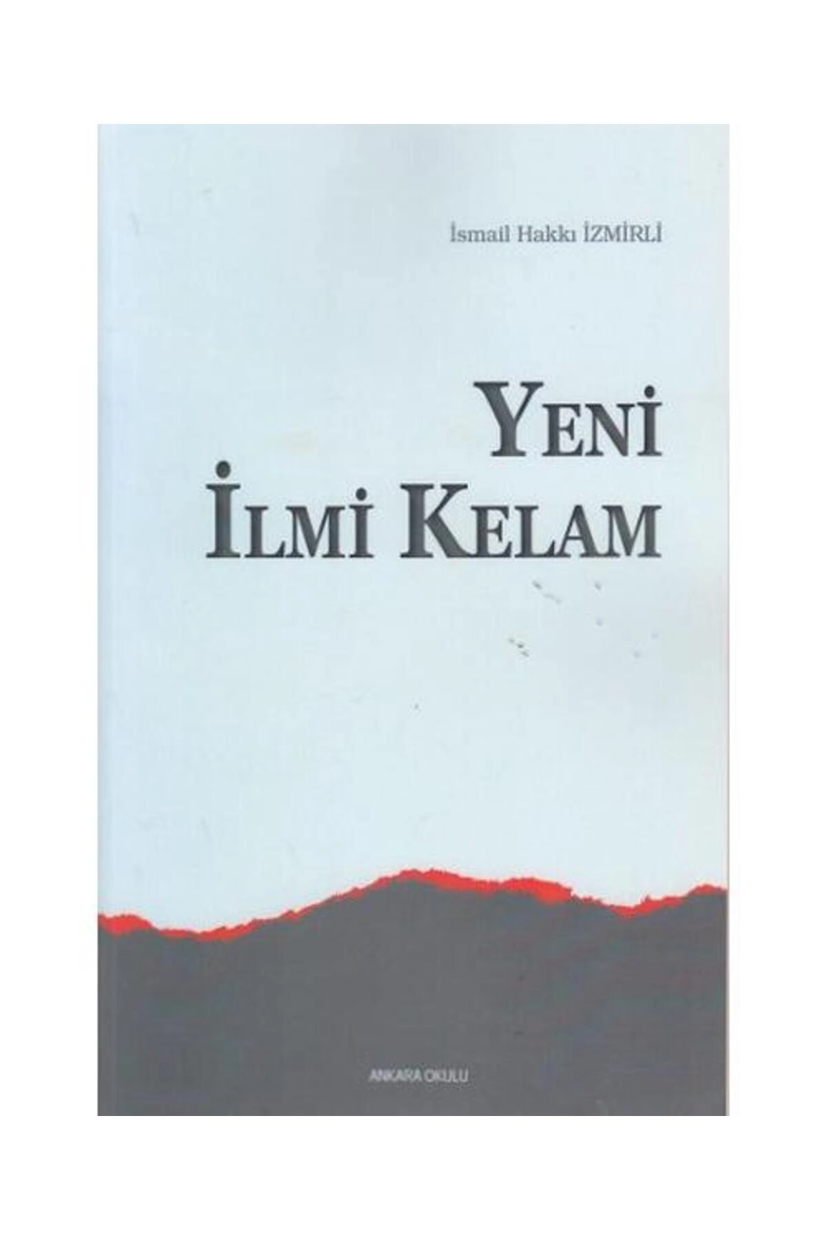 Yeni İlmi Kelam / / İsmail Hakkı İzmirli