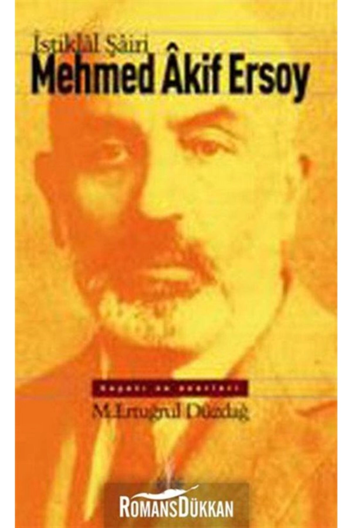 İstiklal Şairi Mehmed Akif Ersoy-M. Ertuğrul Düzdağ