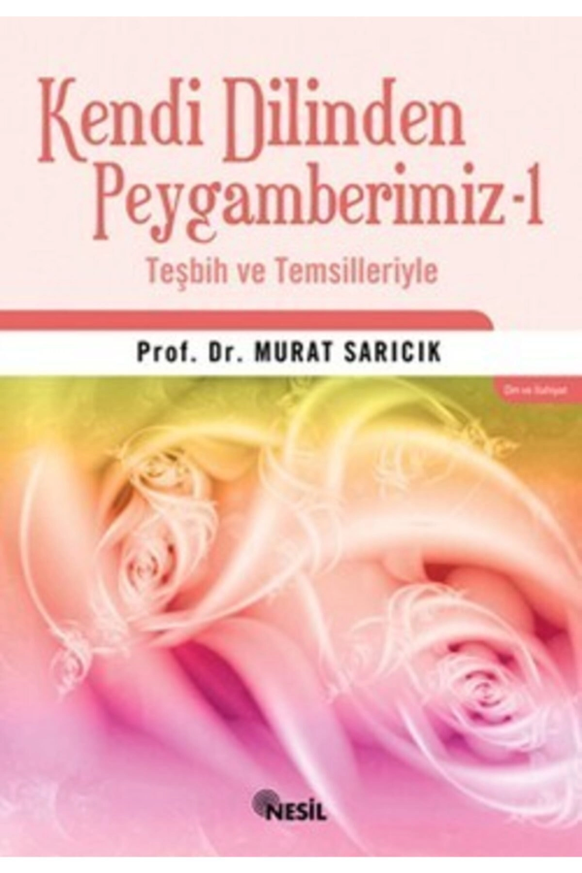 Kendi Dilinden Peygamberimiz -1 Teşbih Ve Temsilleriyle