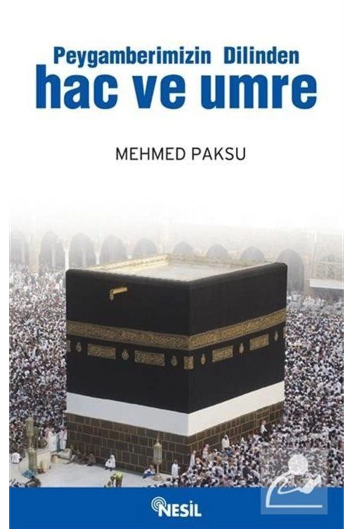 Peygamberimizin Dilinden Hac Ve Umre