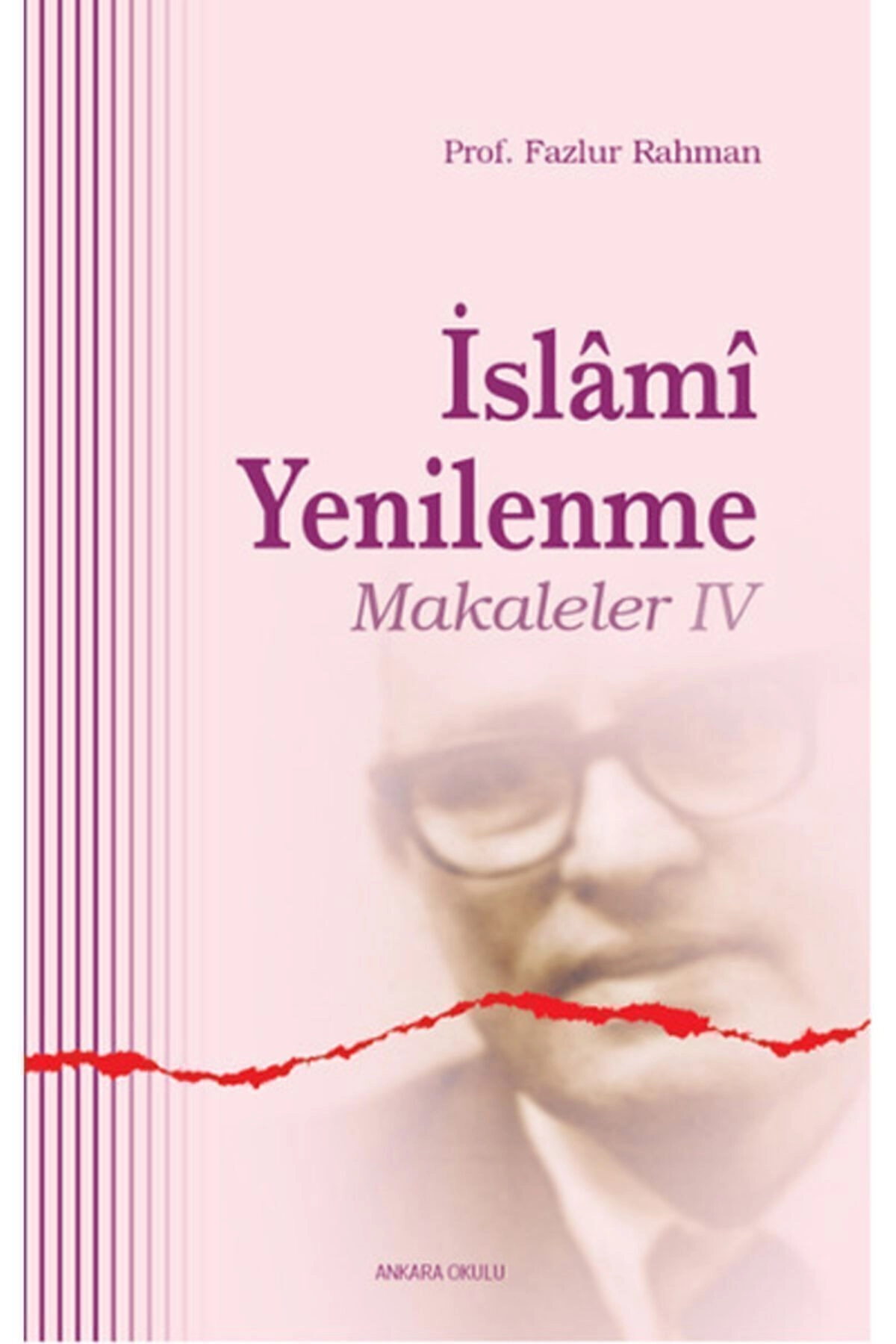 Islami Yenilenme: Makaleler 4 Fazlur Rahman