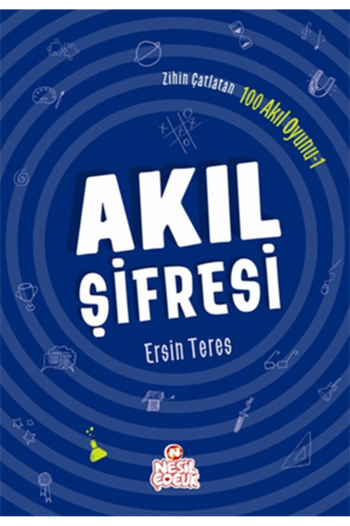 Zihin Çatlatan 100 Akıl Oyunu 1 - Akıl Şifresi