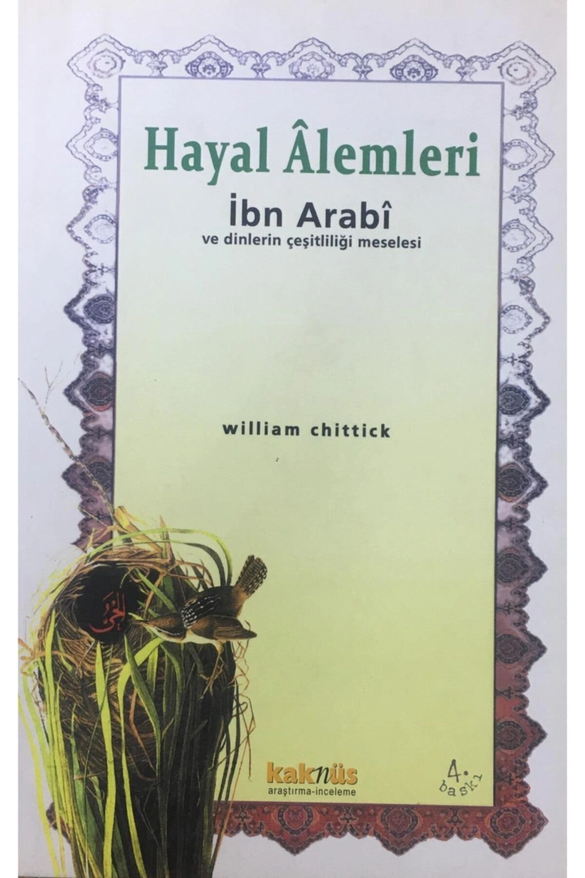 Hayal Alemleri Ibni Arabi Ve Dinlerin Çeşitliliği Meselesi, William Chittick, 14x21 Cm. Kaknüs