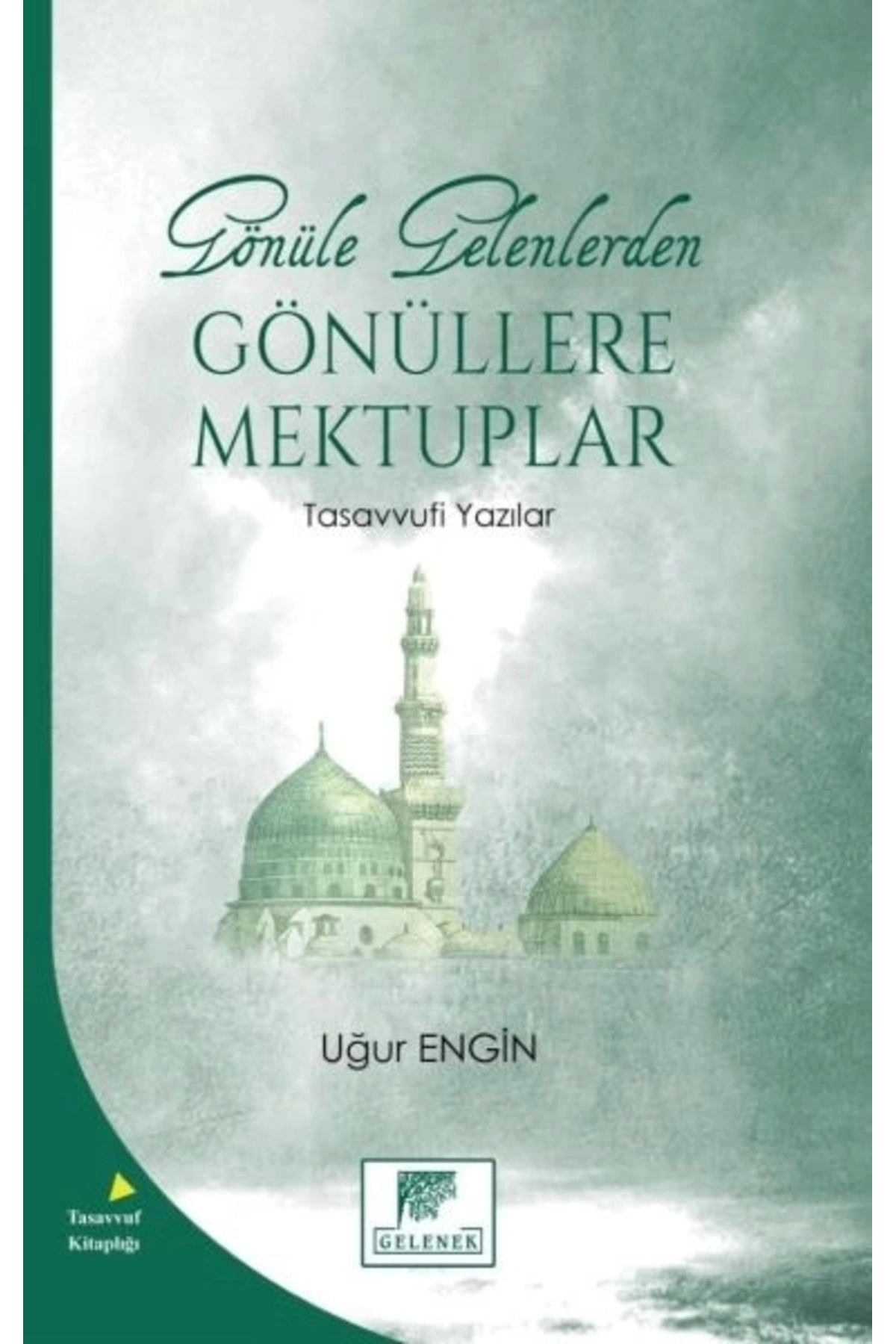 Gönüle Gelenlerden Gönüllere Mektuplar Tasavvufi Yazılar