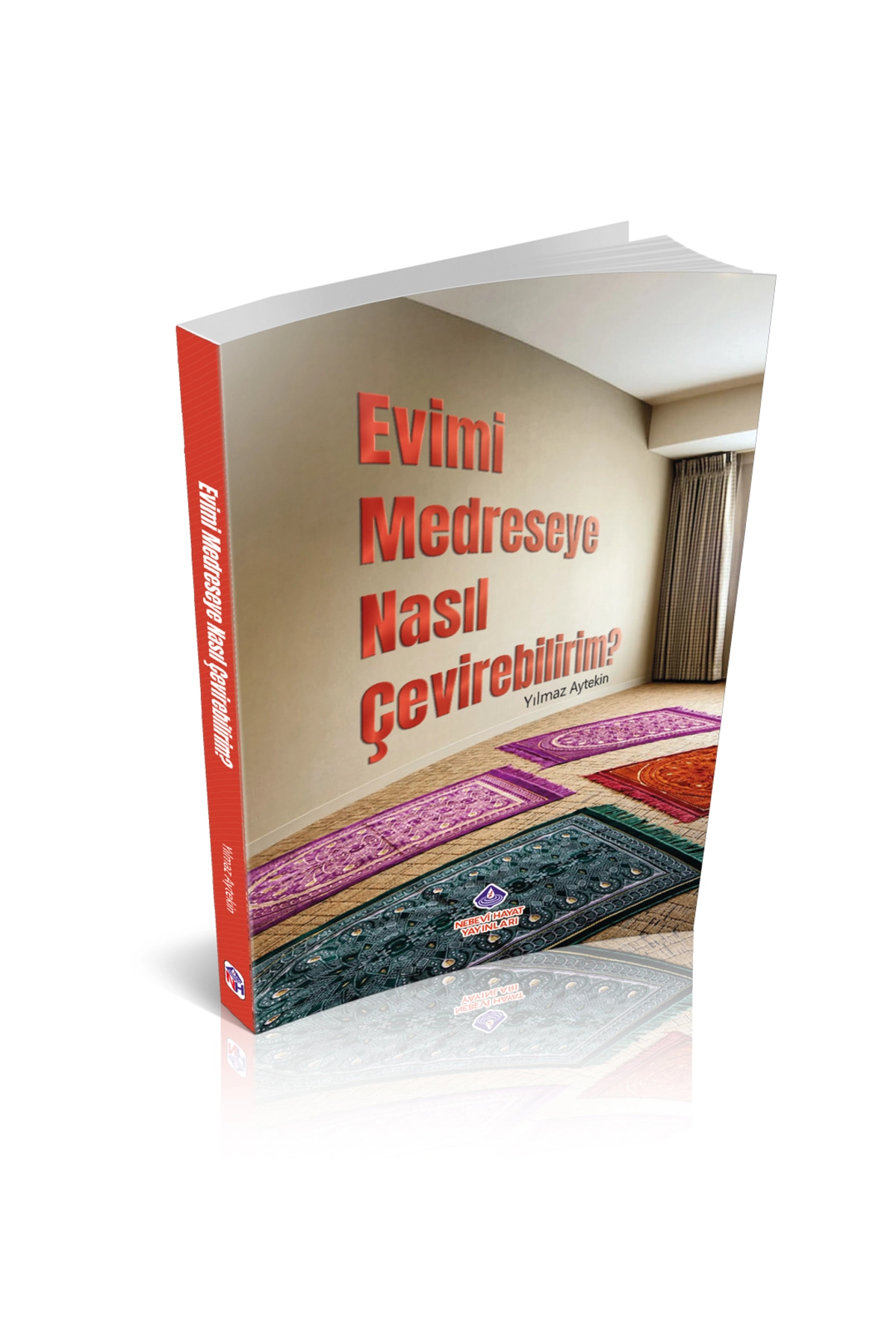 Evimi Medreseye Nasıl Çevirebilirim? / Yılmaz Aytekin / Nebevi Hayat Yayınları / 9786257634298