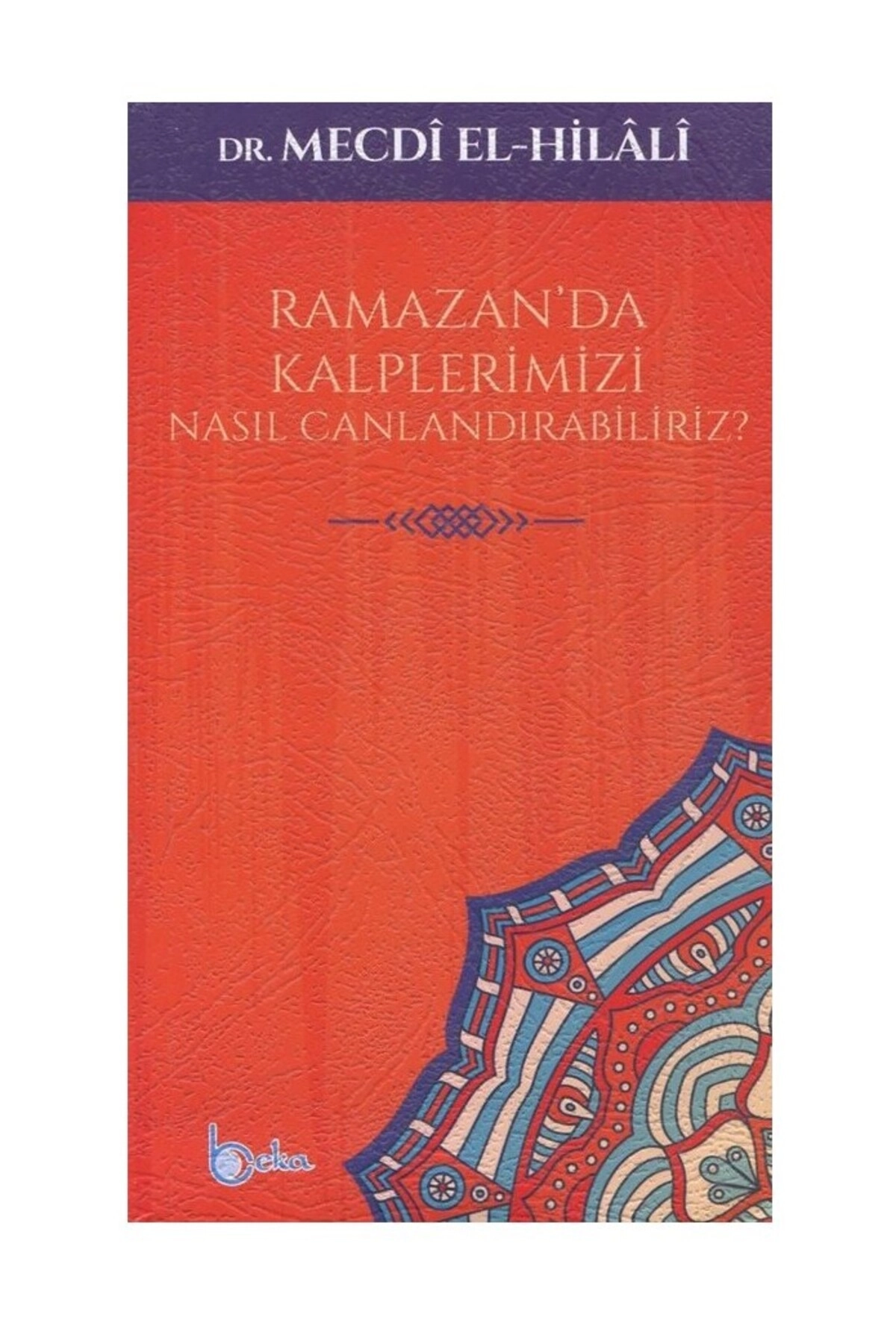 Ramazan'da Kalplerimizi Nasıl Canlandırabiliriz?