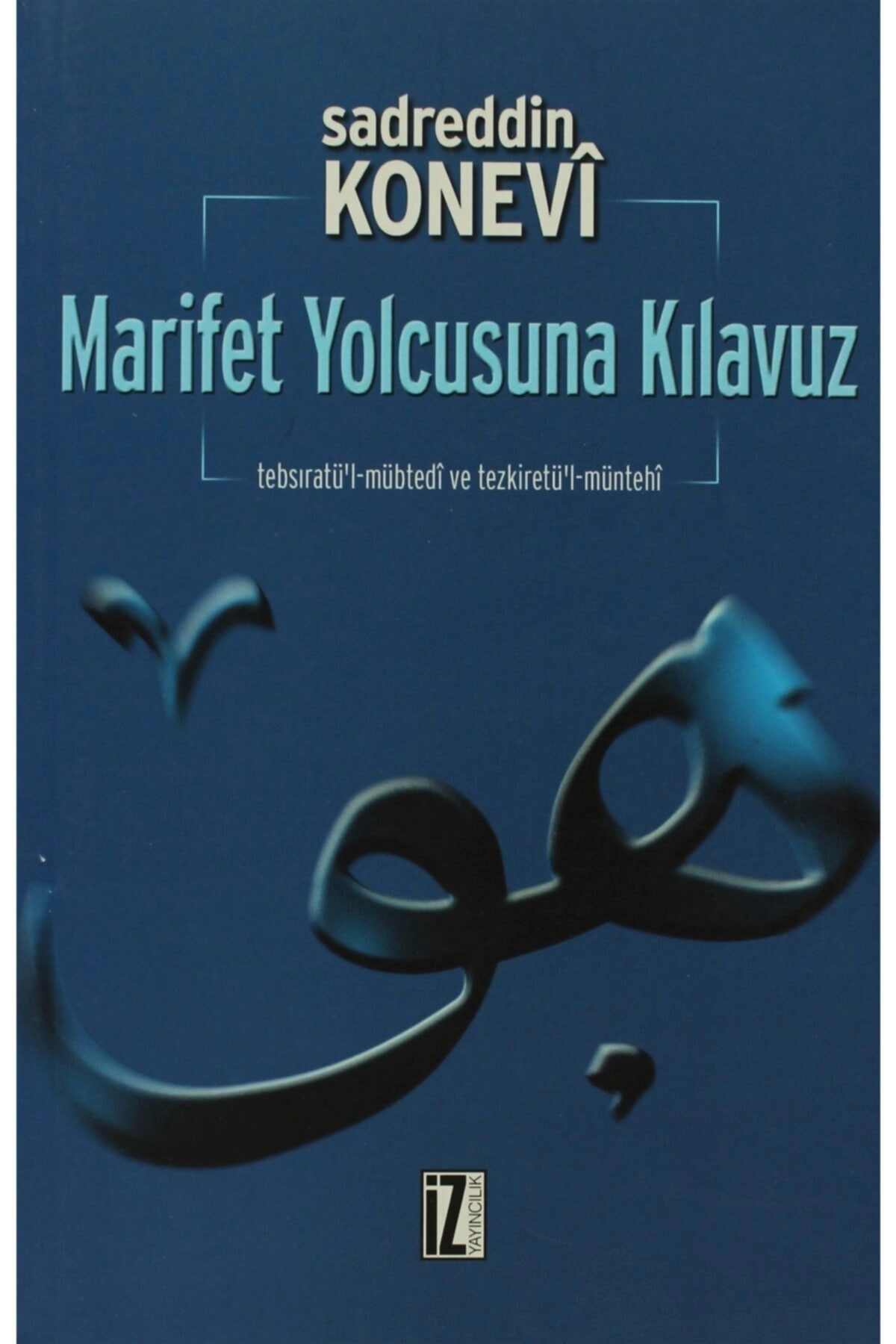 Marifet Yolcusuna Kılavuz - Sadreddin Konevi 9789753555081