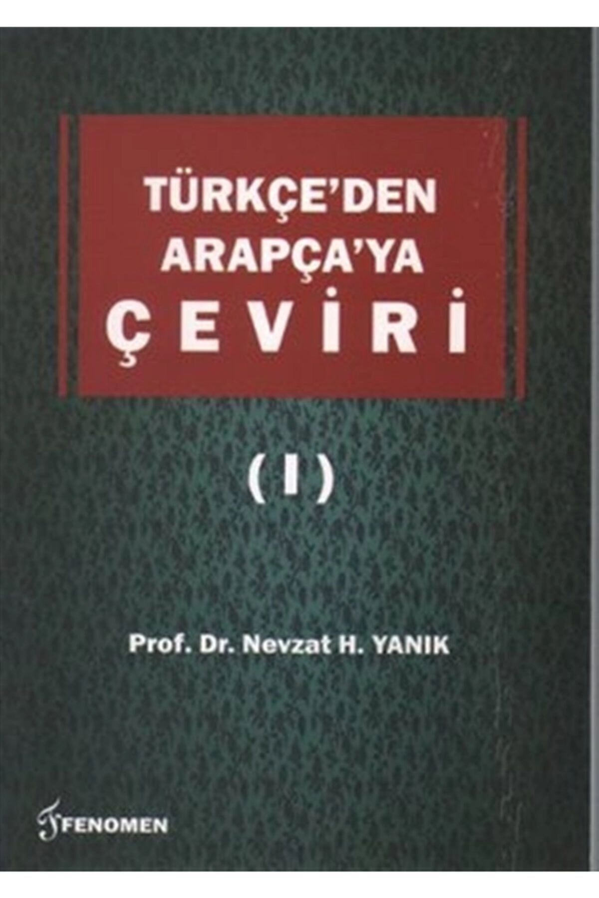 Türkçe’den Arapça’ya Çeviri 1 - Nevzat H. Yanık 9786054370443