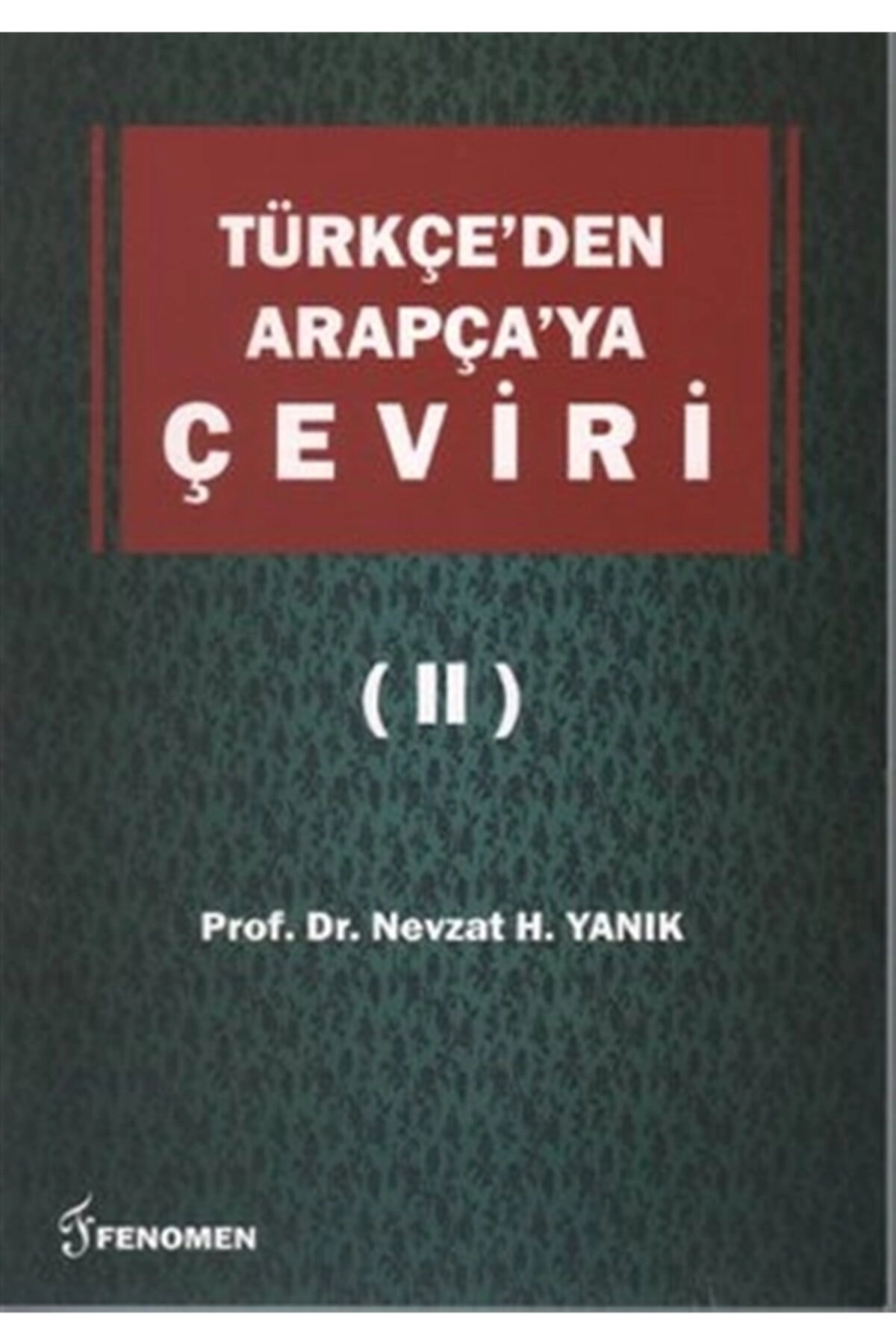 Türkçe’den Arapça’ya Çeviri 2 - Nevzat H. Yanık 9786054370450