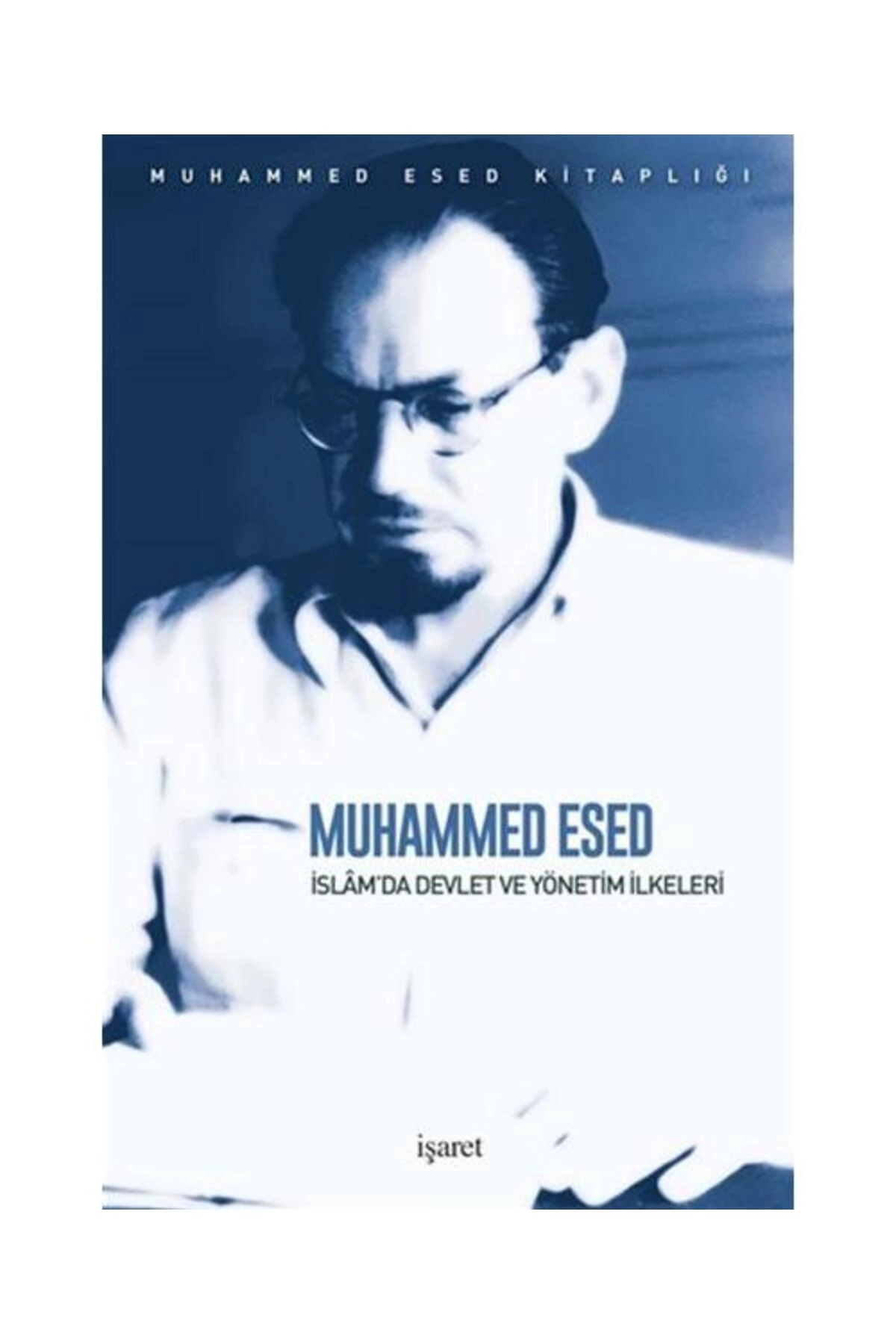 İslam'da Devlet ve Yönetim İlkeleri / / Muhammed Esed