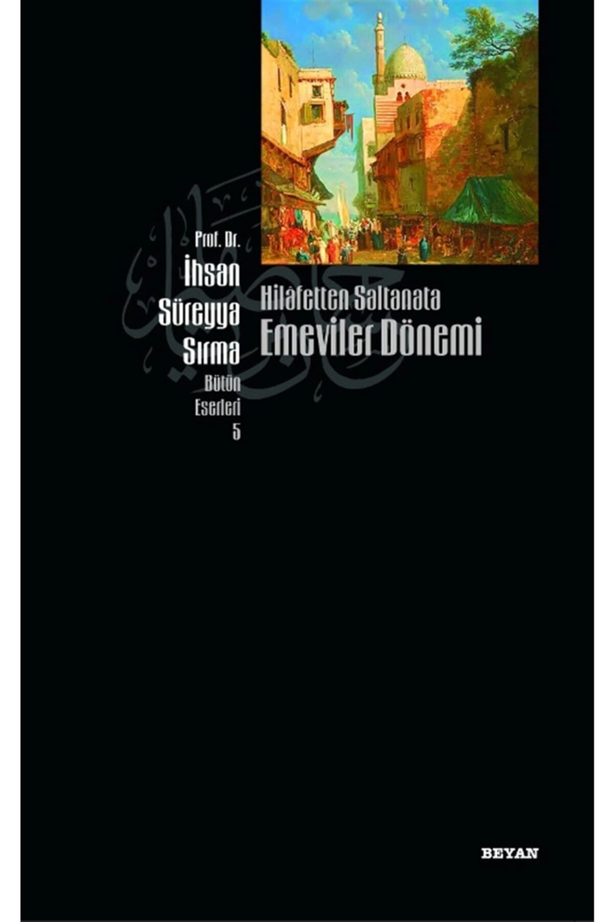Hilafetten Saltanata Emeviler Dönemi / / İhsan Süreyya Sırma