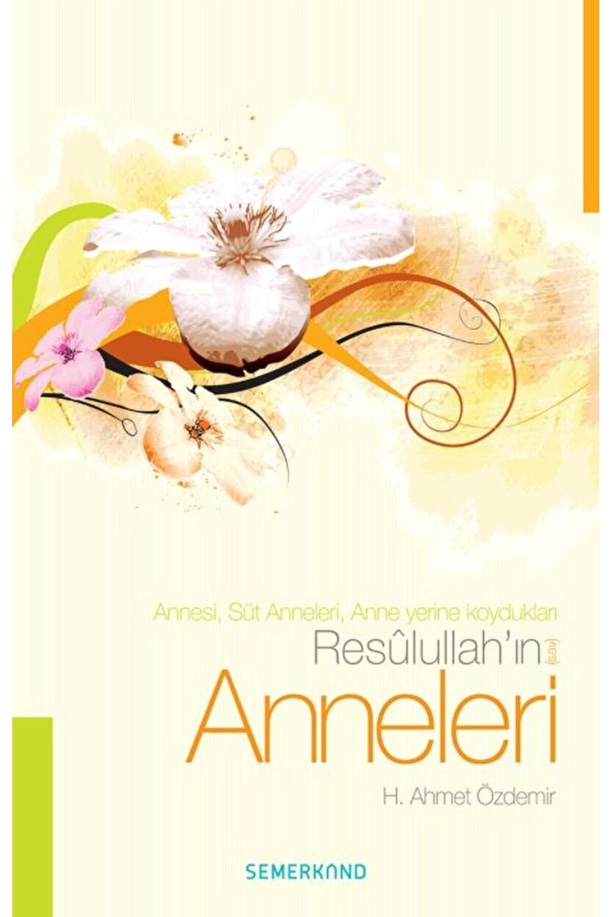 Resulullah'ın (s.a.v) Anneleri / H. Ahmet Özdemir