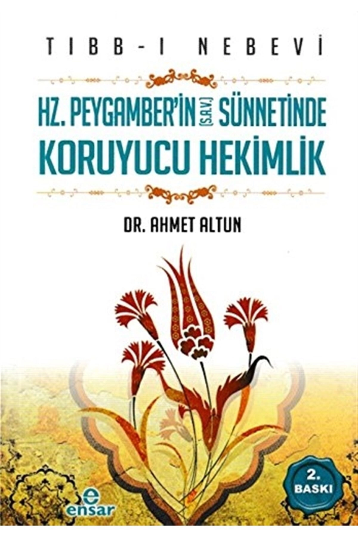 Tıbb-ı Nebevi : Hz. Peygamber'in (s.a.v.) Sünnetinde Koruyucu Hekimlik - Ahmet Altun 9786059519557