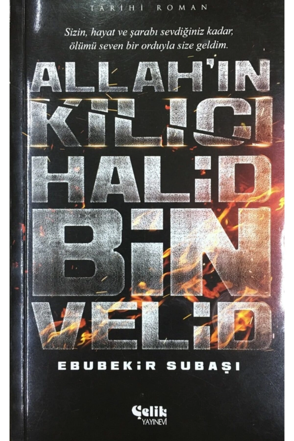 Allah'ın Kılıcı Halid Bin Velid, Ebubekir Subaşı, Tarihi Roman, 12x20 Cm. Çelik