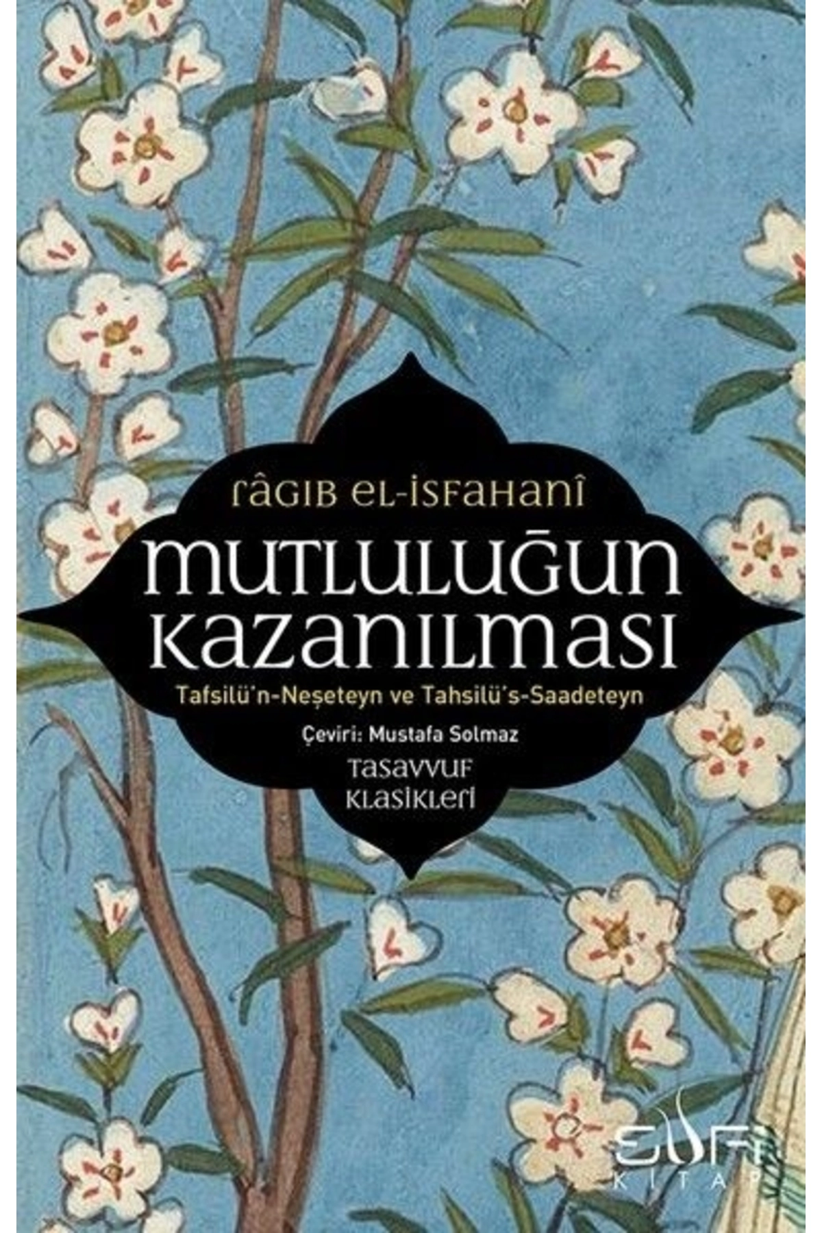 Mutluluğun Kazanılması / Sufi Kitap / Ragıp El İsfahani