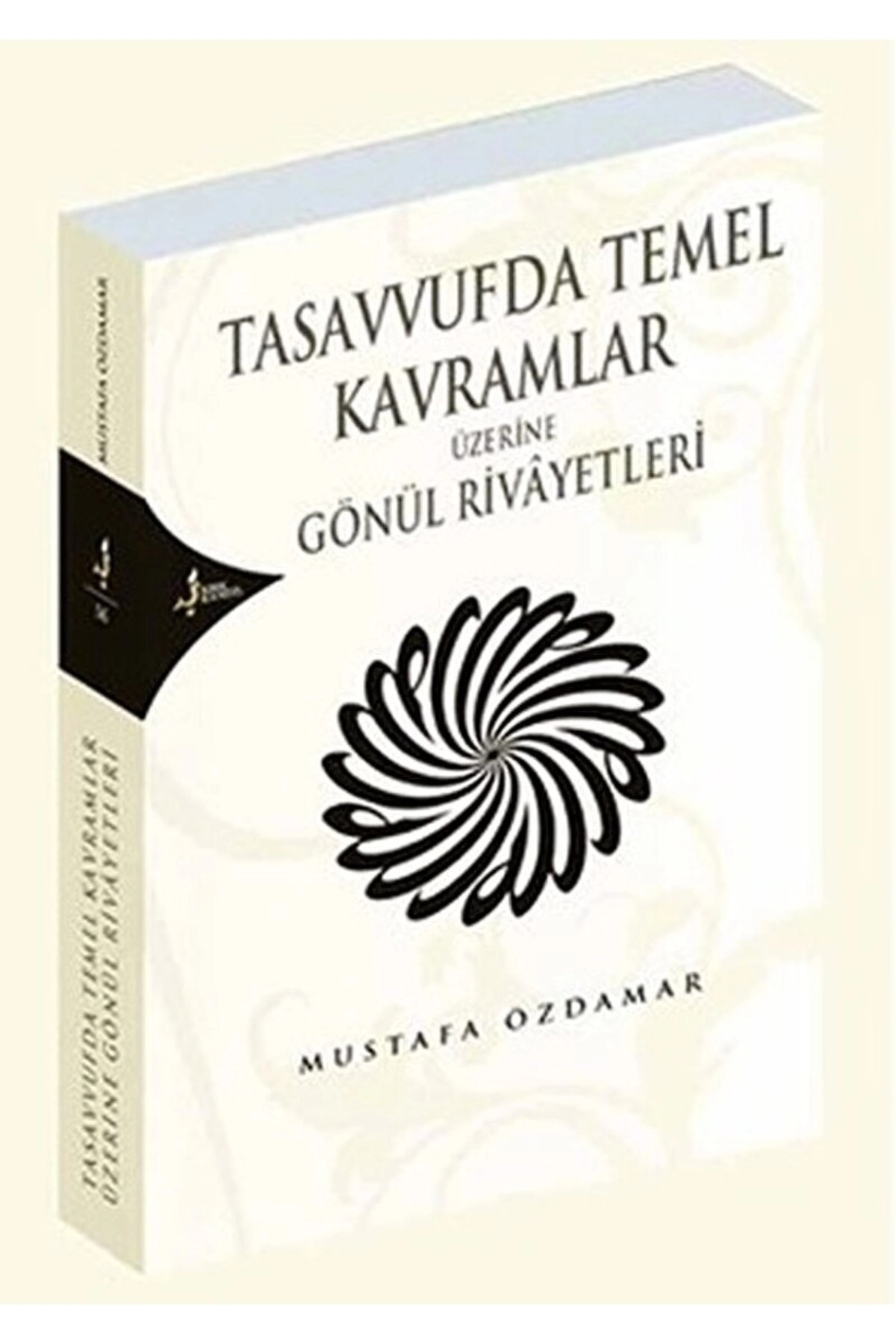 Tasavvufta Temel Kavramlar Üzerine Gönül Rivayetleri - Mustafa Özdamar