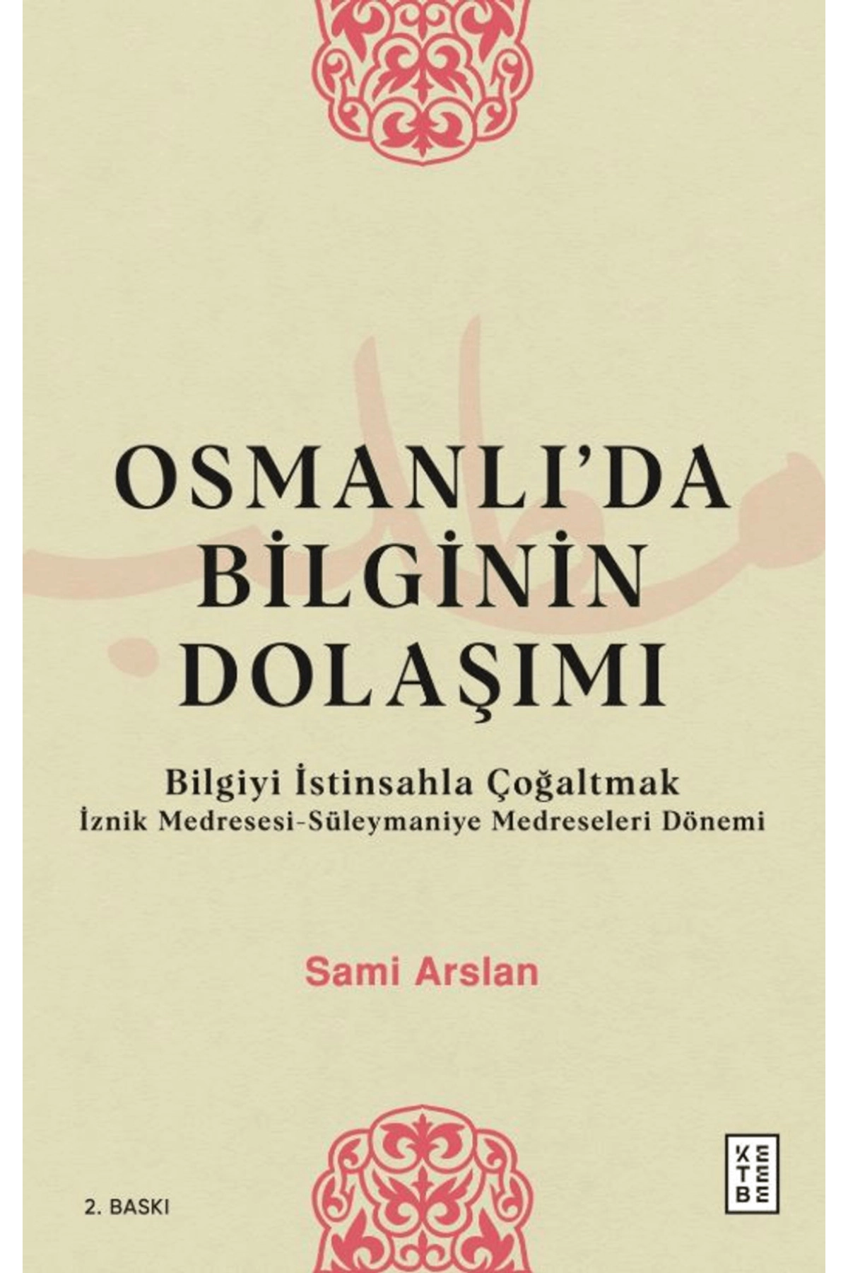 Osmanlı’da Bilginin Dolaşımı / Sami Arslan / / 9786257854900