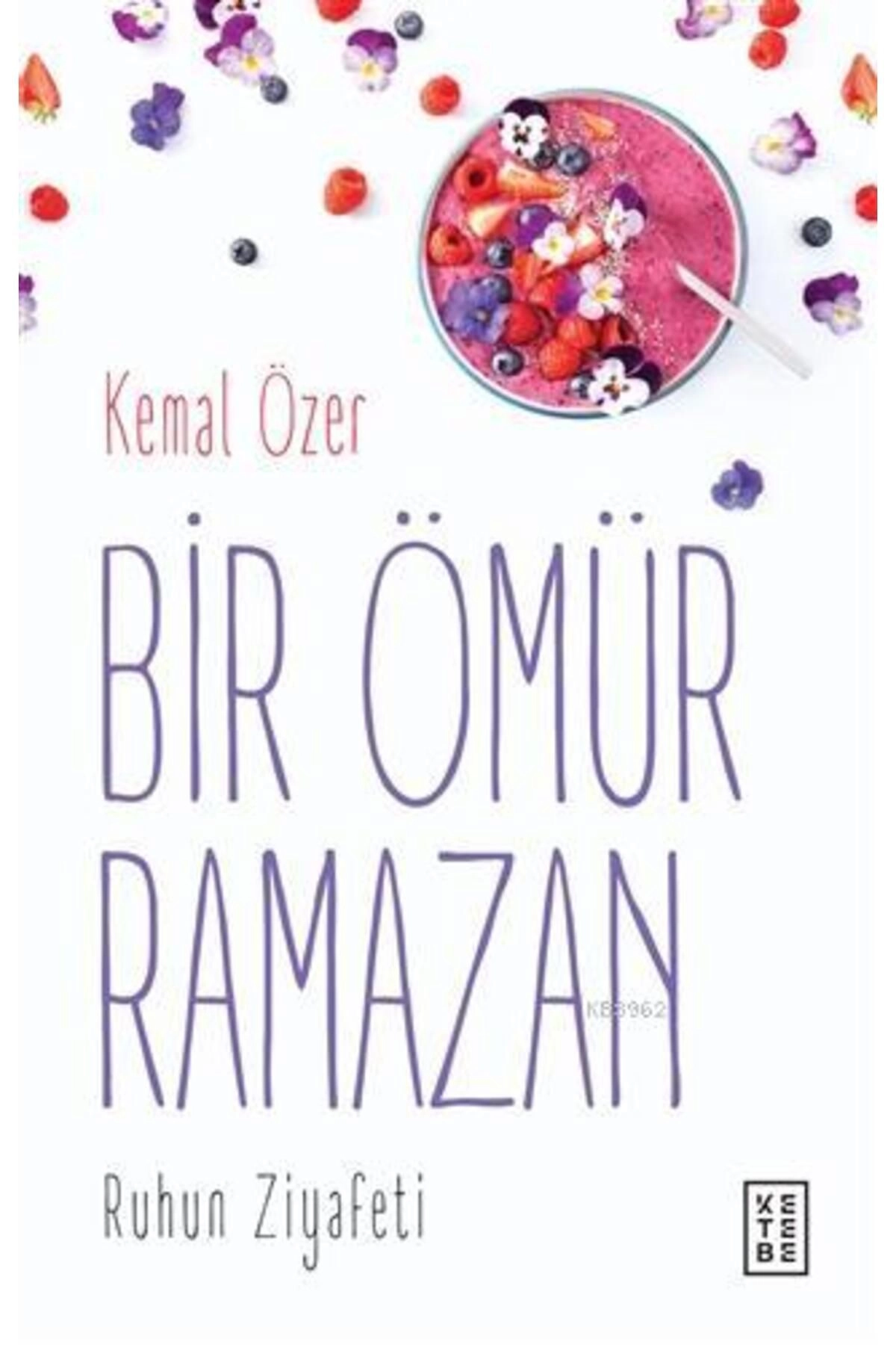 Bir Ömür Ramazan  Ruhun Ziyafeti Kemal Özer