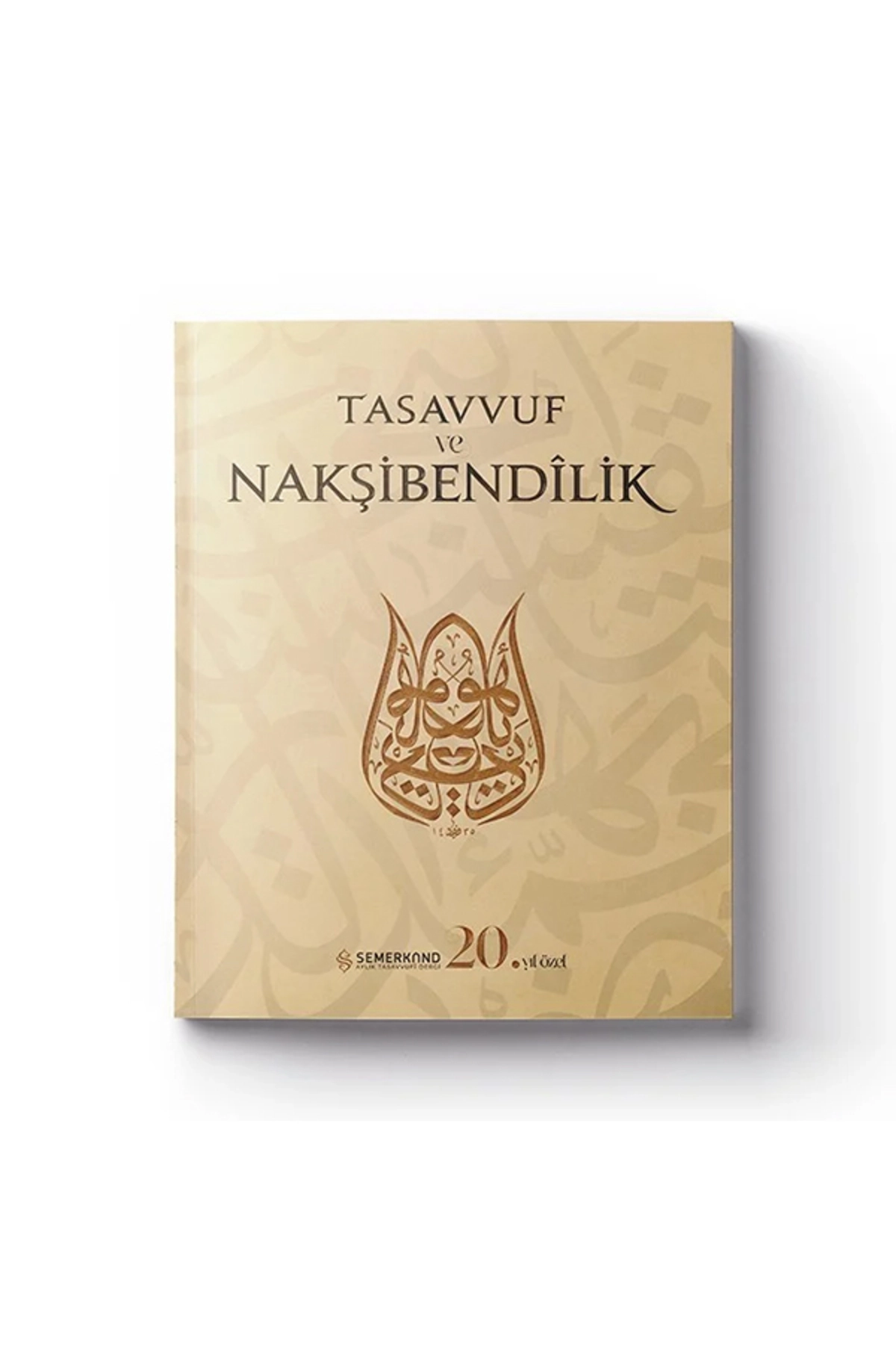 Tasavvuf ve Nakşibendilik | Semerkand Dergisi 20.Yıl Özel Sayı