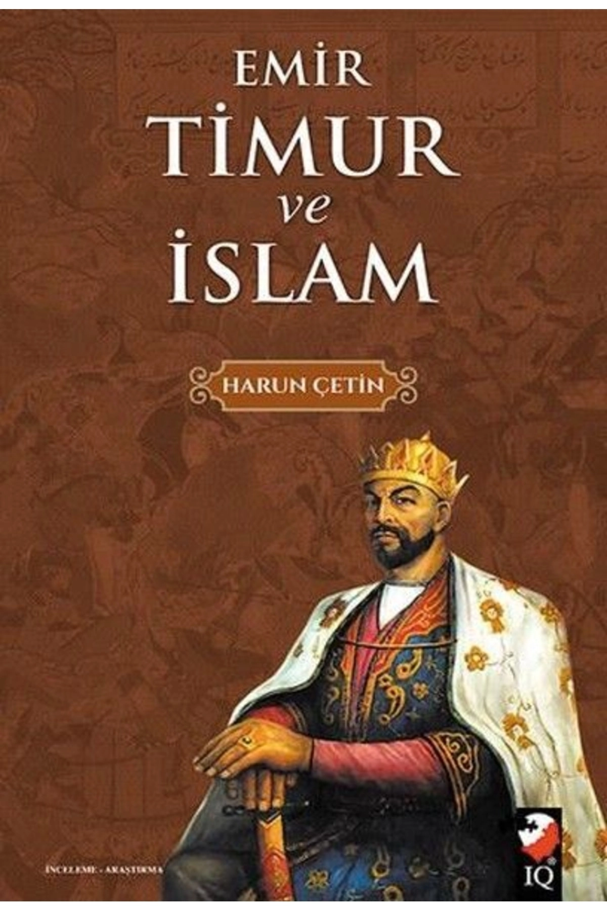 Emir Timur Ve Islam / Harun Çetin / / 9789752554580