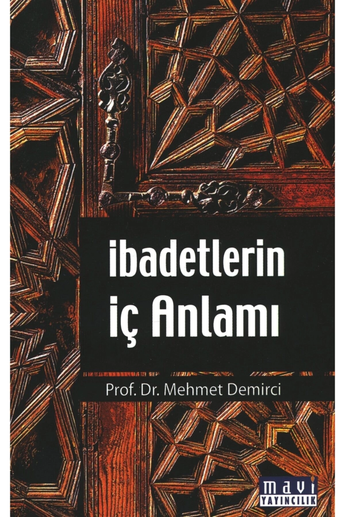 Ibadetlerin Iç Anlamı / Mehmet Demirci / / 9789758209400