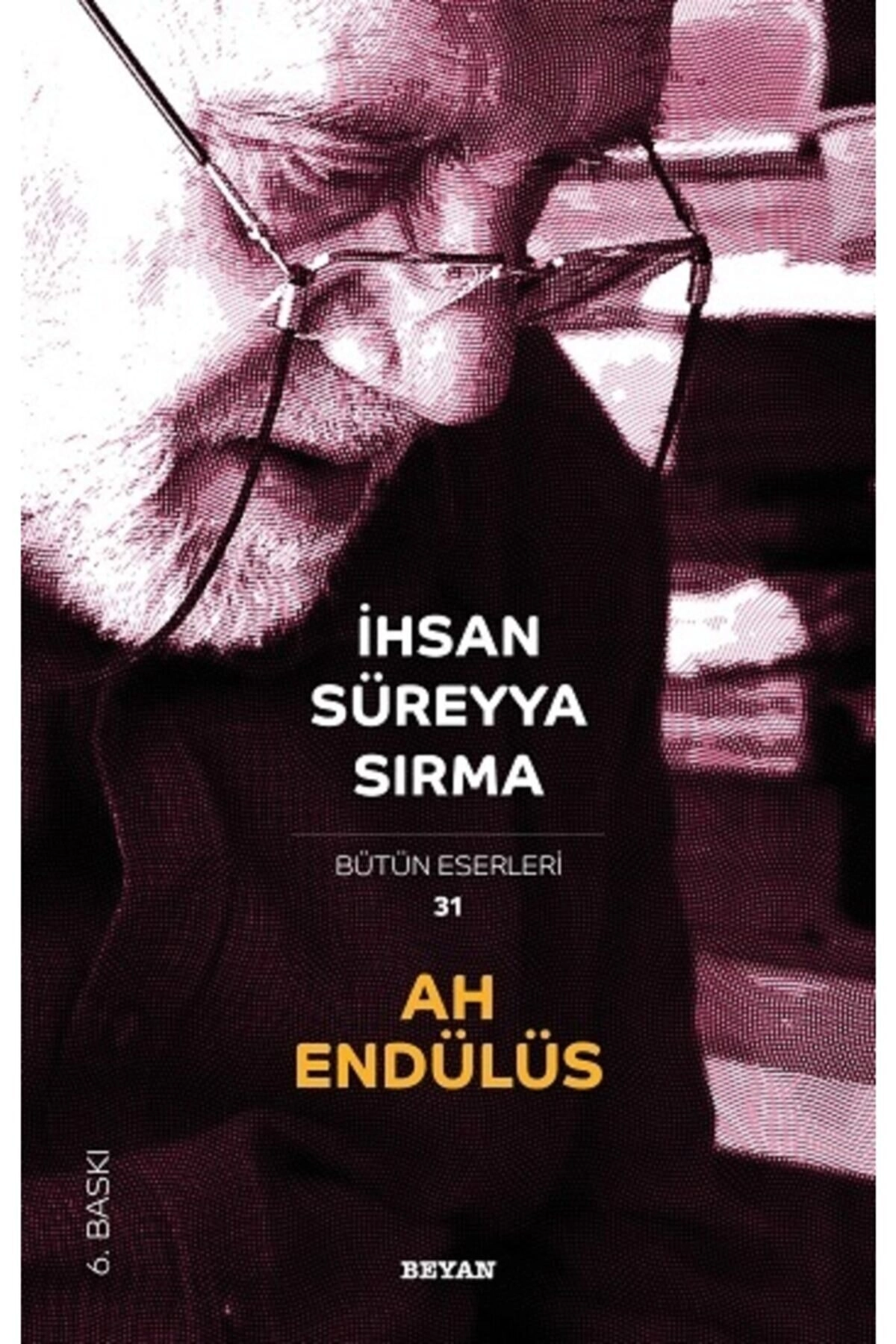 Ah Endülüs - Bütün Eserleri 31 / Ihsan Süreyya Sırma / / 9789754735260