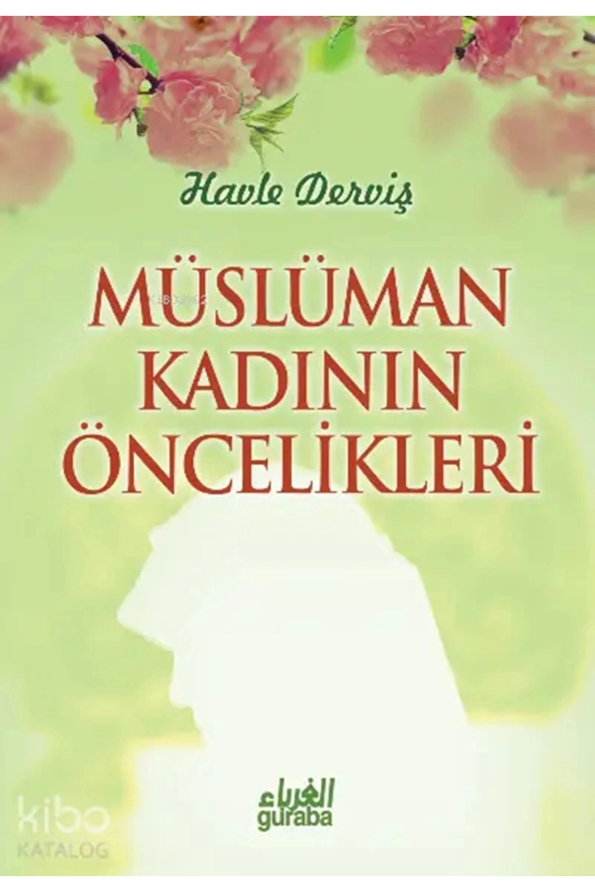 Müslüman Kadının Öncelikleri / Havle Derviş / / 9786055387495