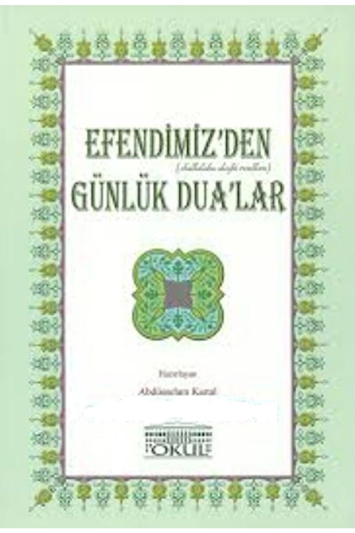Efendimiz'den (sallallahu Aleyhi Ve Sellem) Günlük Dualar / / 9786054810079
