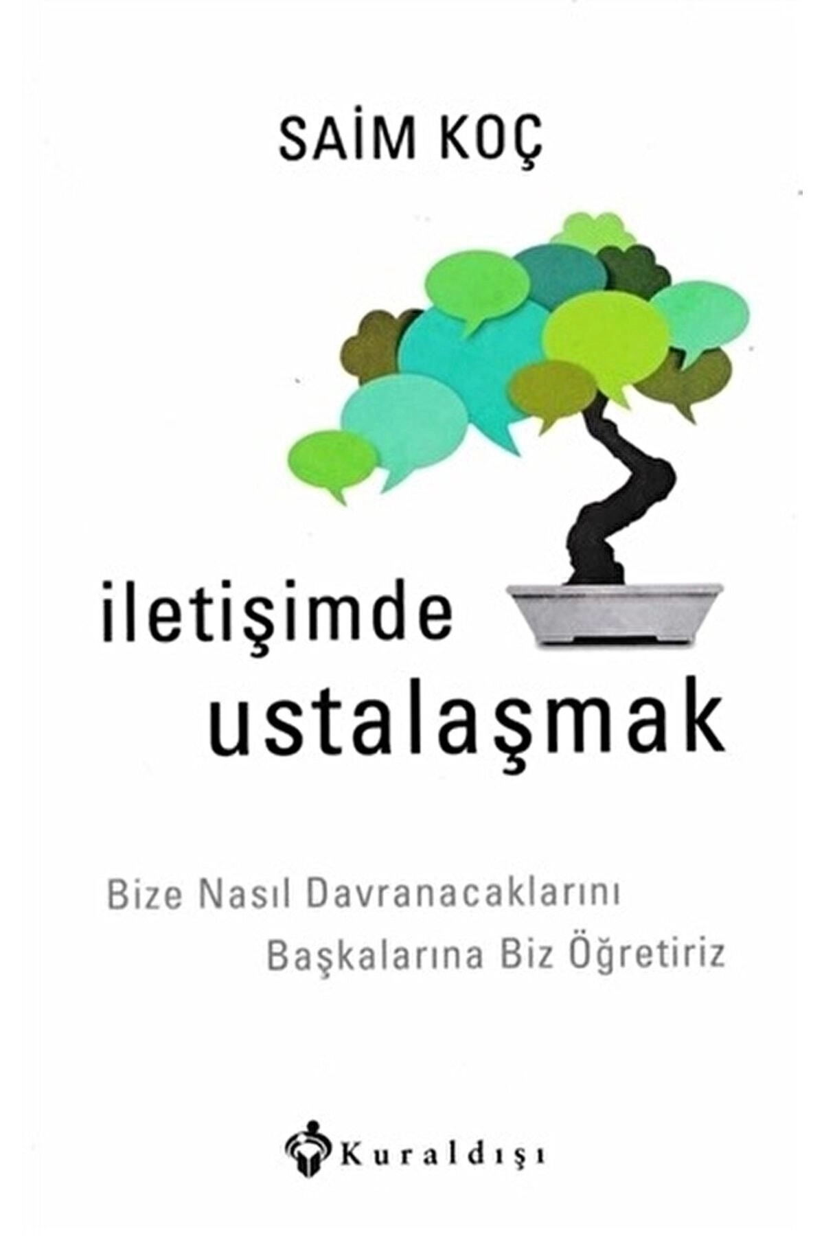 İletişimde Ustalaşmak: Bize Nasıl Davranacaklarını Başkalarına Biz Öğretiriz