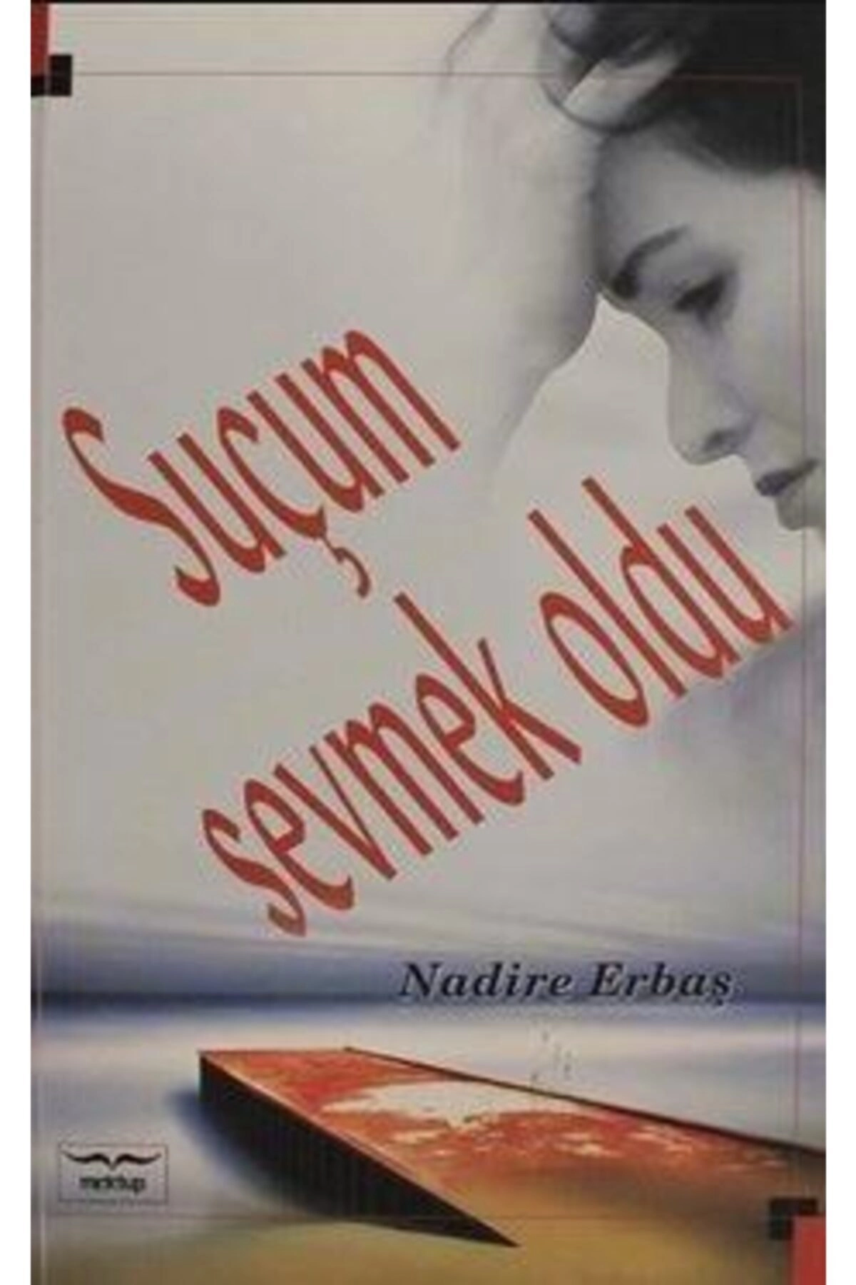 Suçum Sevmek Oldu / Nadire Erbaş / / 9786059322713