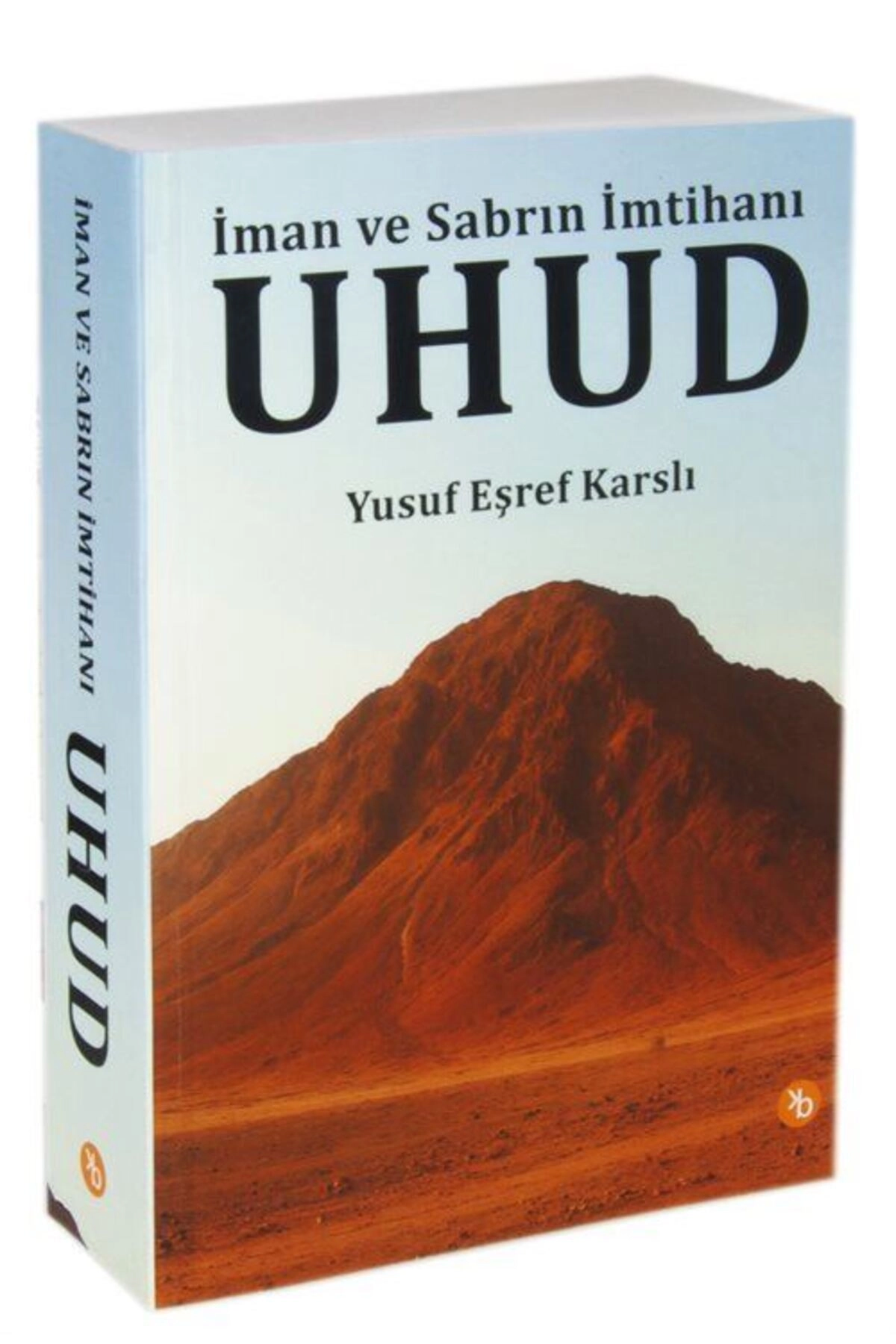Uhud - İman ve Sabrın İmtihanı / Yusuf Eşref Karslı / Birinci Kitap / 9786259737775