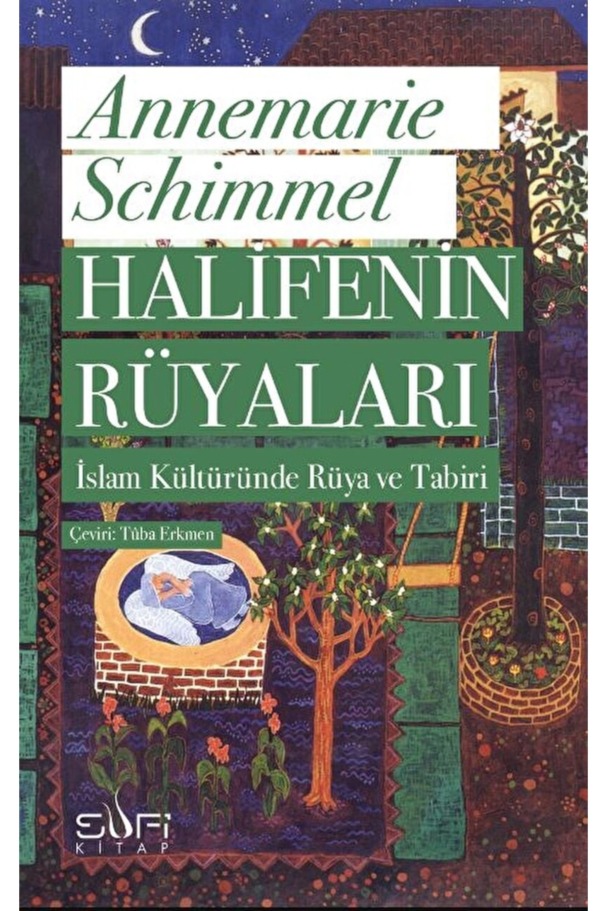 Halifenin Rüyaları, Annemarie Schimmel, , Halifenin Rüyaları Kitabı, 528 Sayfa