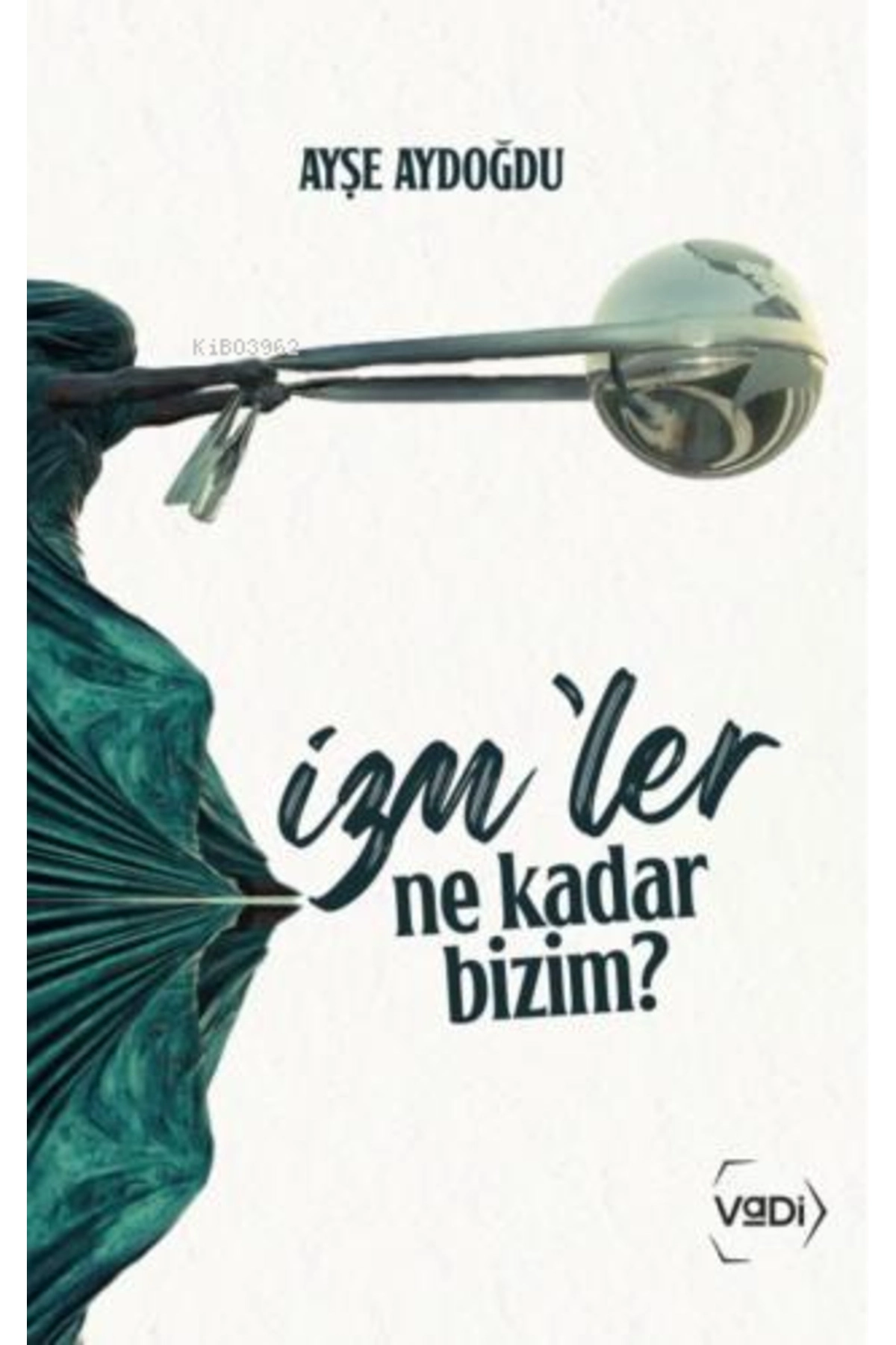 İzm’ler Ne Kadar Bizim?