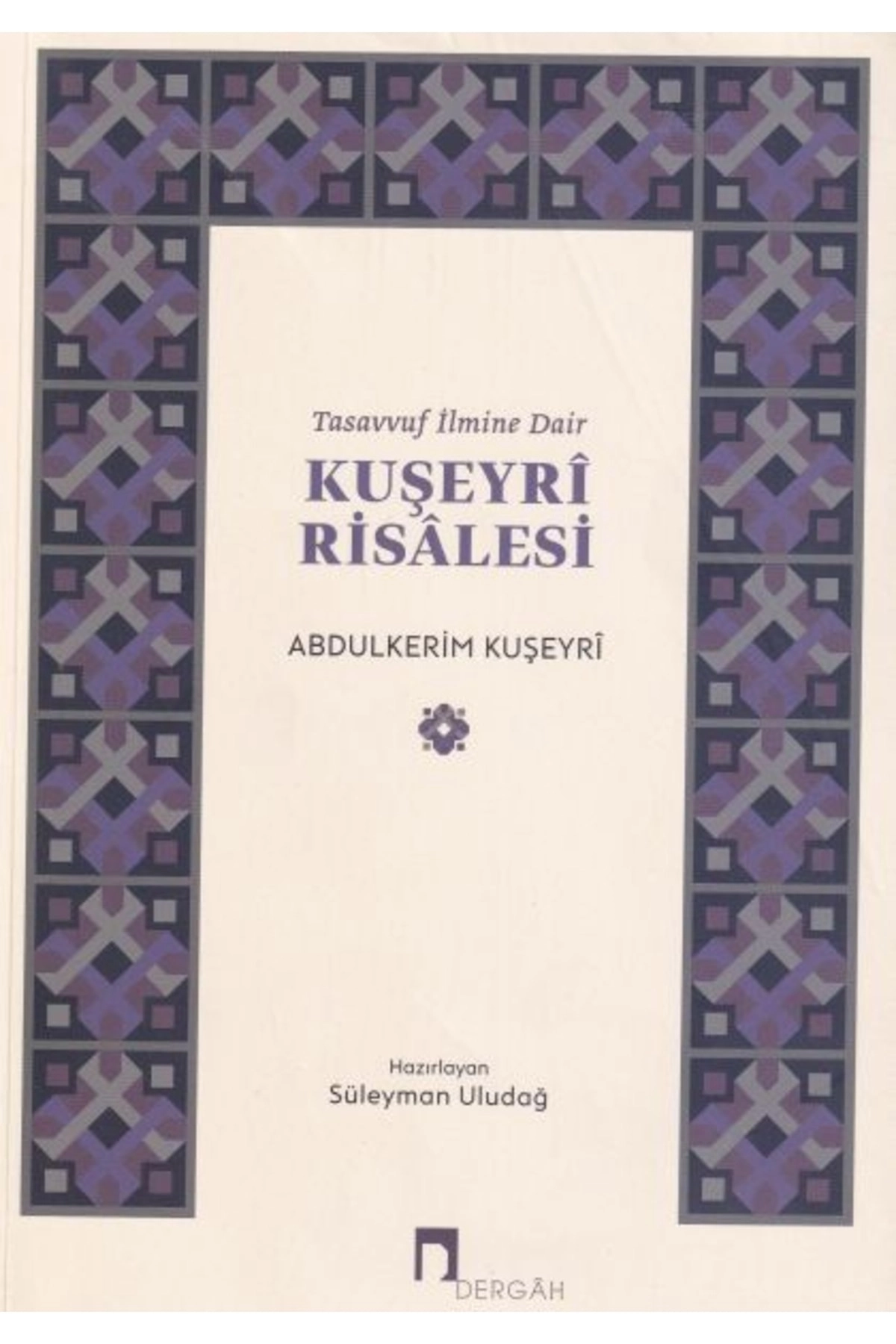 Tasavvuf İlmine Dair - Kuşeyri Risalesi - Süleyman Uludağ