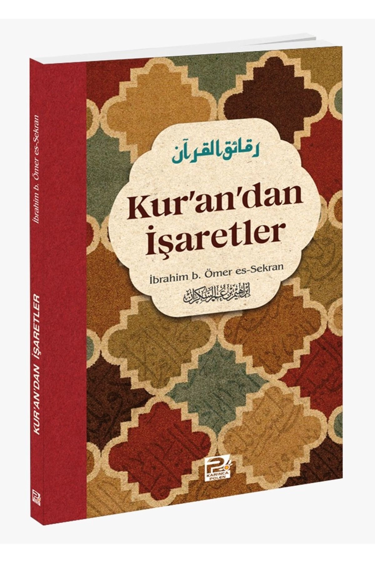 Kur'an'dan İşaretler / İbrahim b. Ömer es-Sekran / Karınca & Polen Yayınları / 9786256855250
