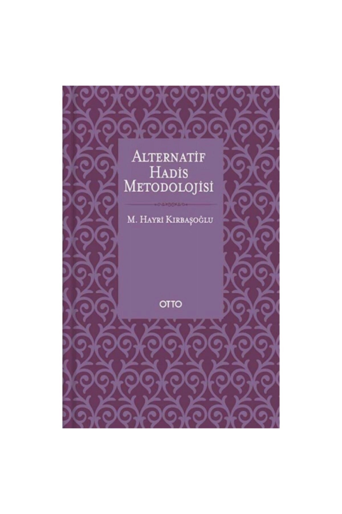 Alternatif Hadis Metodolojisi ( Ciltli ) M. Hayri Kırbaşoğlu
