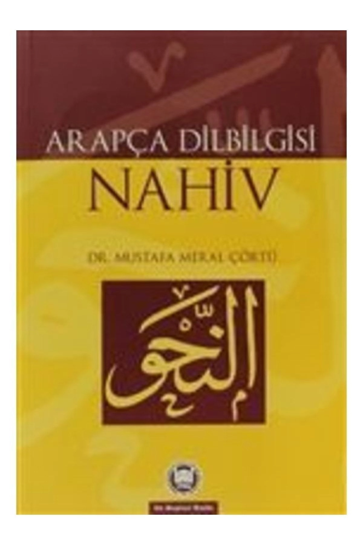 Arapça Dilbilgisi - Nahiv Mustafa Meral Çörtü