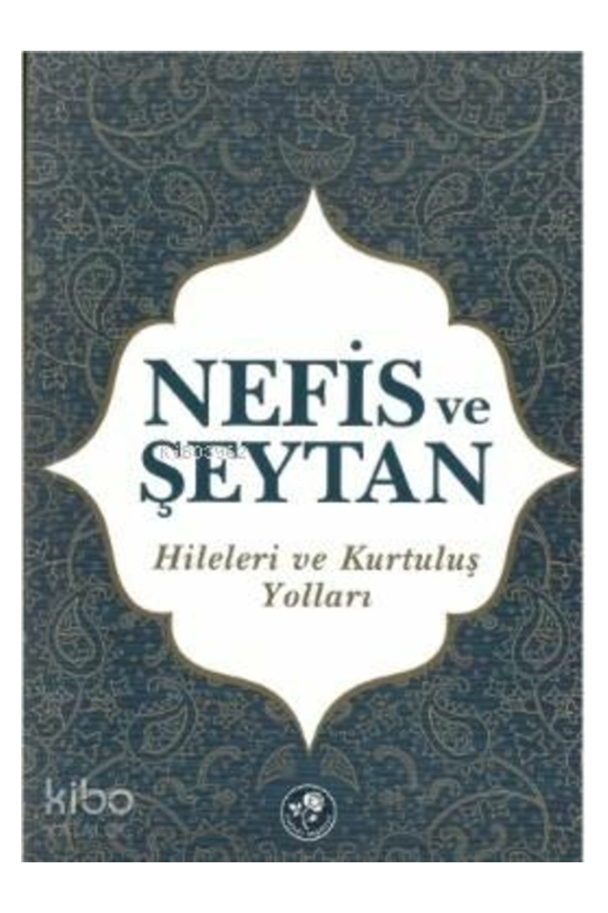 Nefis Ve Şeytan Hileleri Ve Kurtuluş Yolları