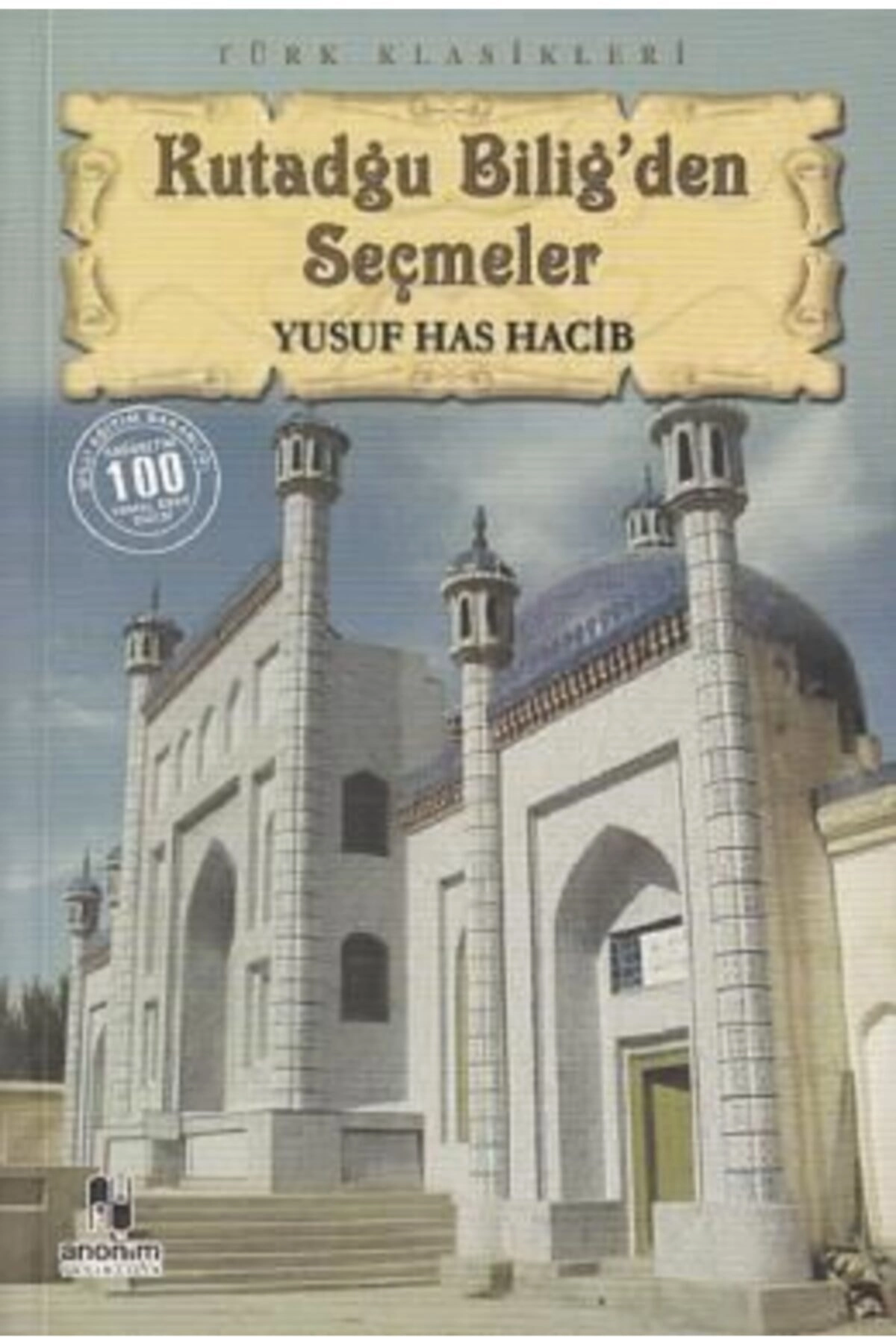 Kutadgu Bilig'den Seçmeler | Yusuf Has Hacib | Anonim Yayıncılık