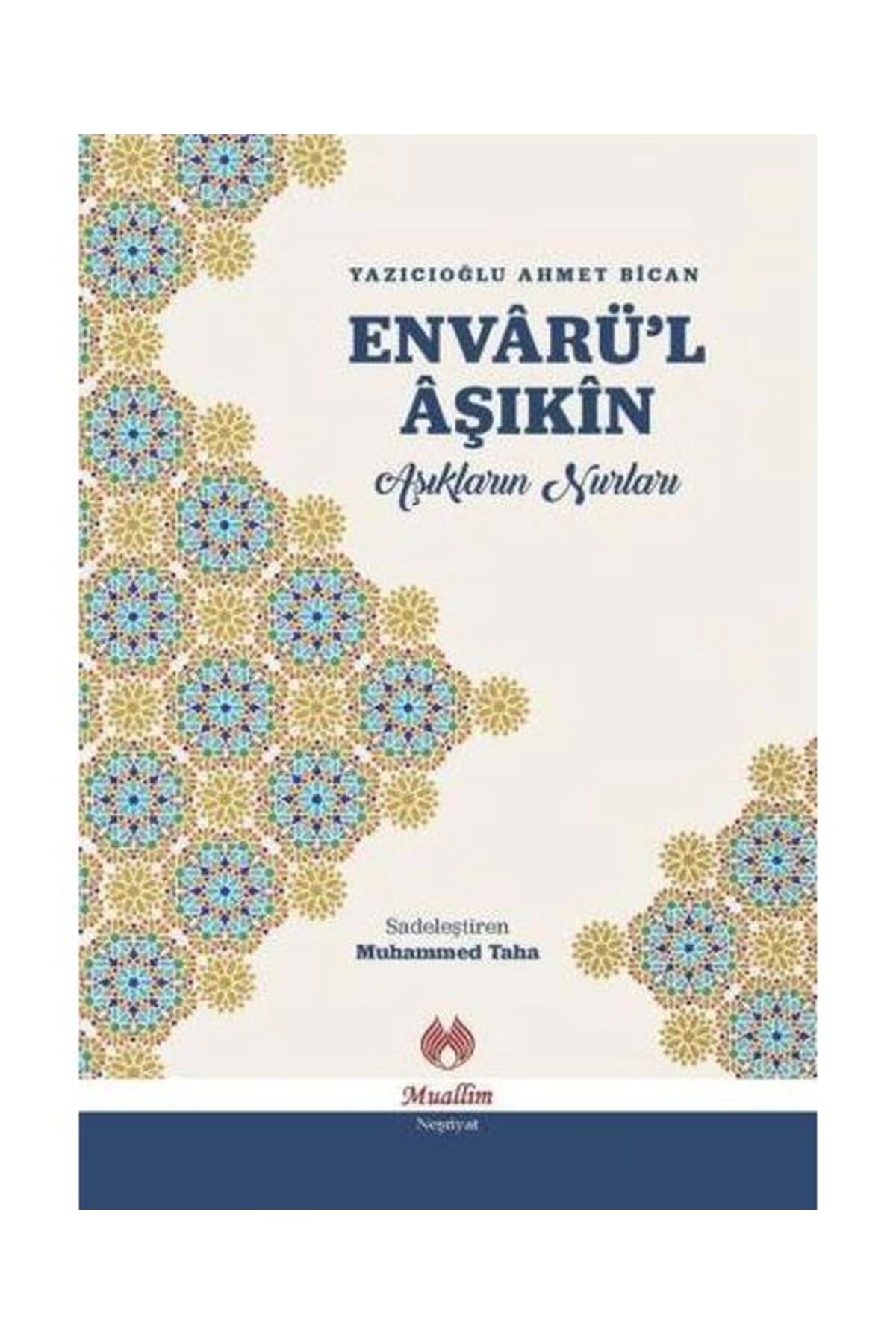 Envarül Aşıkin Aşıkların Nurları / / Yazıcıoğlu Ahmet Bican
