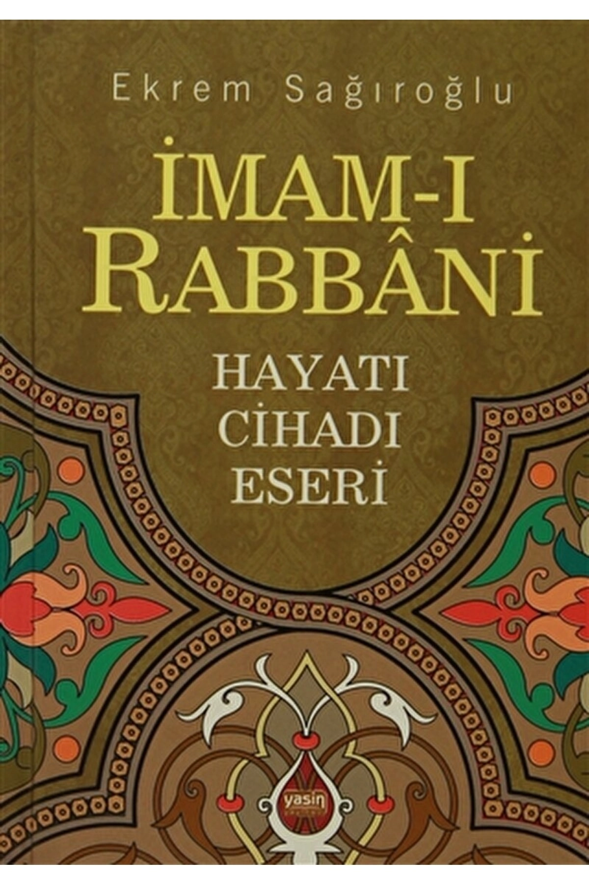 Imam-ı Rabbani / Ekrem Sağıroğlu / / 9789944356589