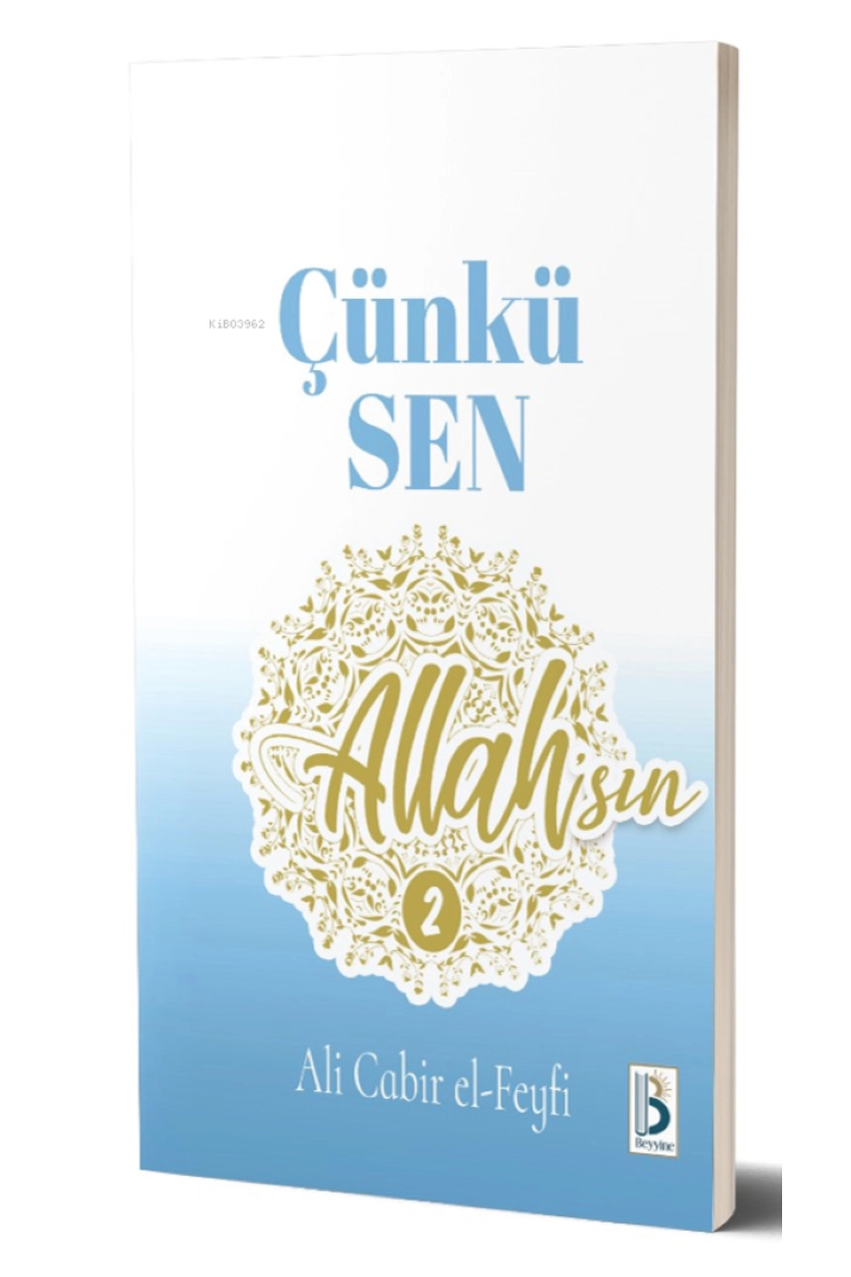 Kalbim Umutla Dolu ; Çünkü Sen Allah’sın-2
