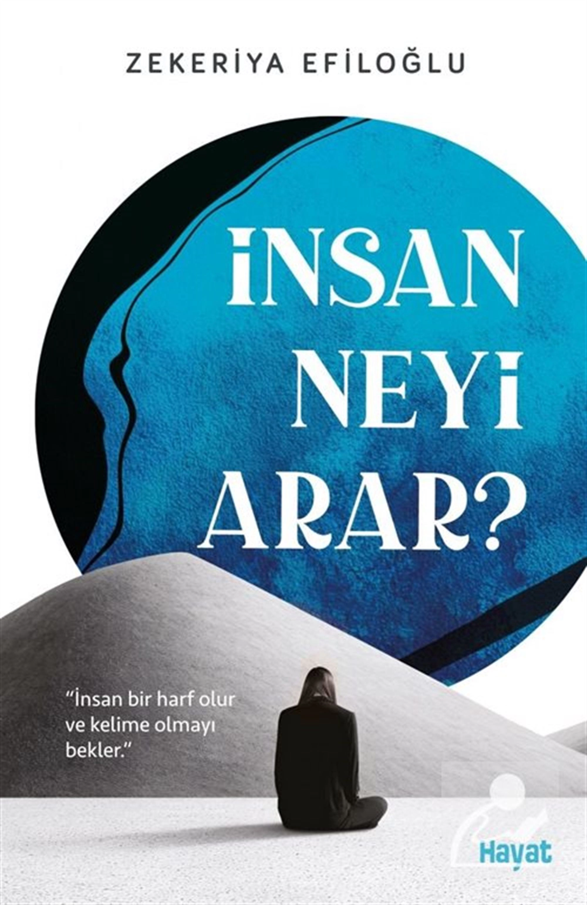 İnsan Neyi Arar? Zekeriya Efiloğlu