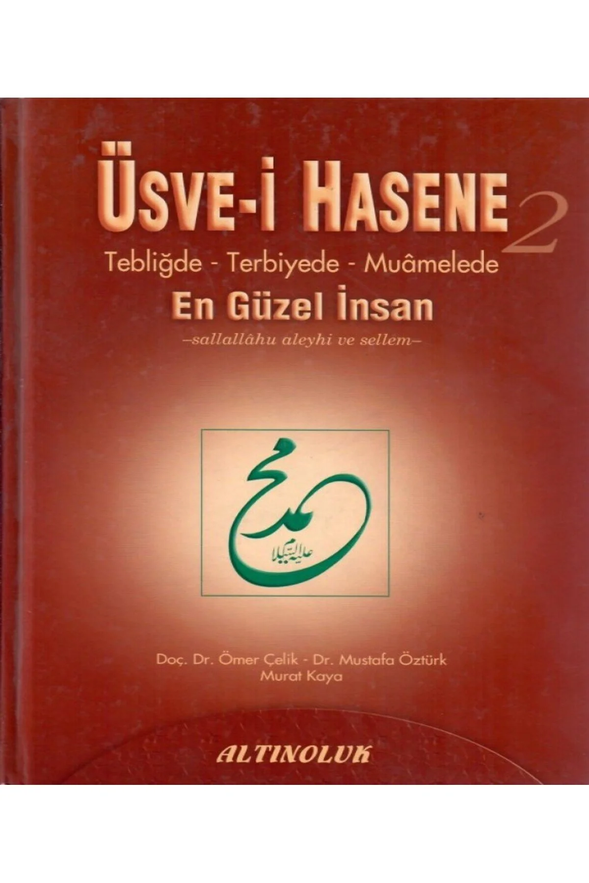 Üsve-i Hasene 2 Tebliğde, Terbiyede, Muamelede En Güzel İnsan Dr. Ömer Çelik, Mustafa Öztürk, Murat Kaya
