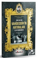 Son Sultan Vahideddin'in Hatıraları ve Beyannamesi Hasan Erol