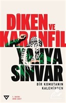 Diken ve Karanfil Bir Komutanın Kaleminden Yahya Sinvar