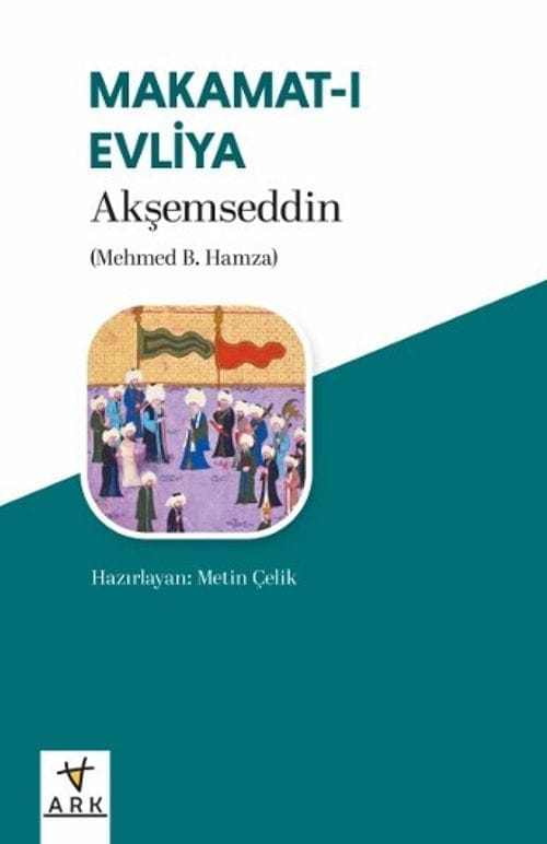 Makamat-ı Evliya Metin Çelik, Akşemseddin Mehmed B. Hamza