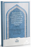 Batiniyye Fırkasının Sırlarının ve Karmatîler Hakkındaki Haberlerin İfşası Muhammed B. Mâlik B. Ebi'l Fedâil El-Hammâdî El-Yemânî